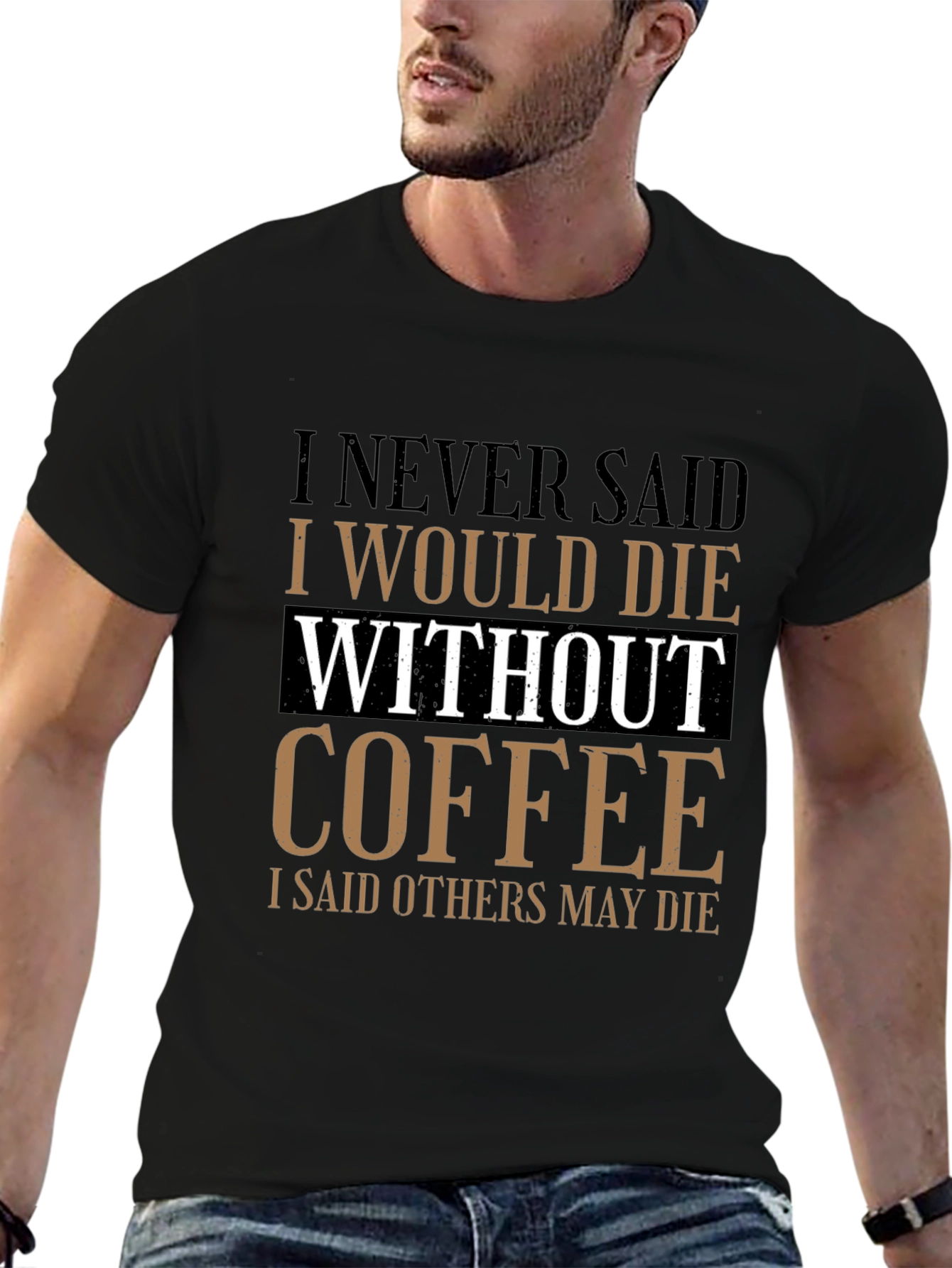 Black Coffee Lover's Tee: I Never Said I Would Die Without Coffee view 6