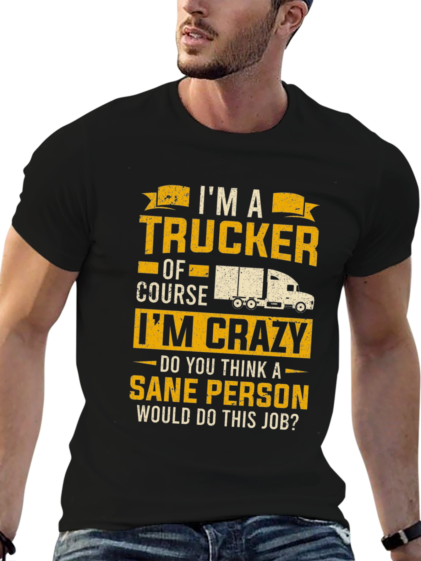 Trucker T-Shirt: I'm a Trucker, Of Course I'm Crazy! - 6