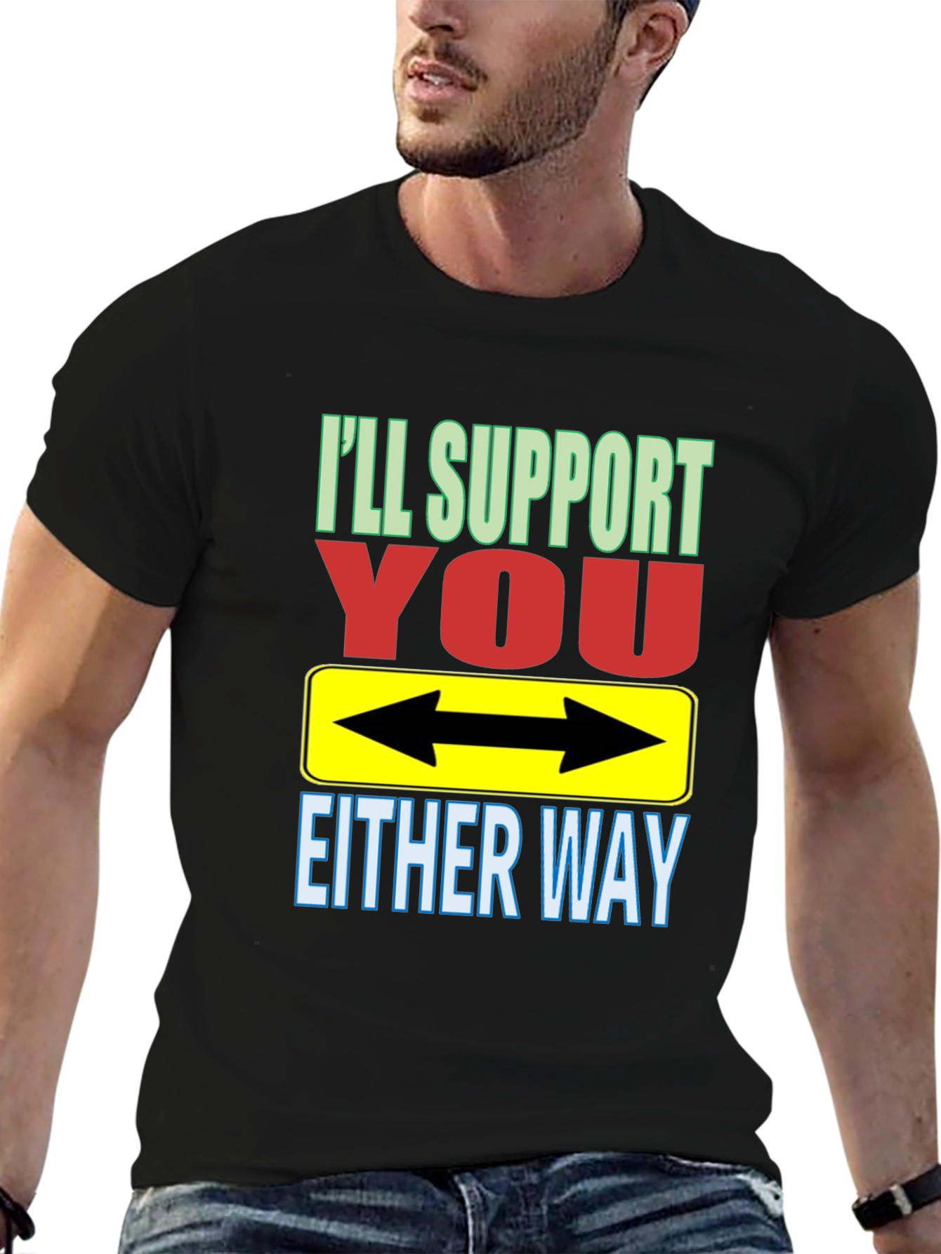 Black I'll Support You Either Way T-Shirt view 6