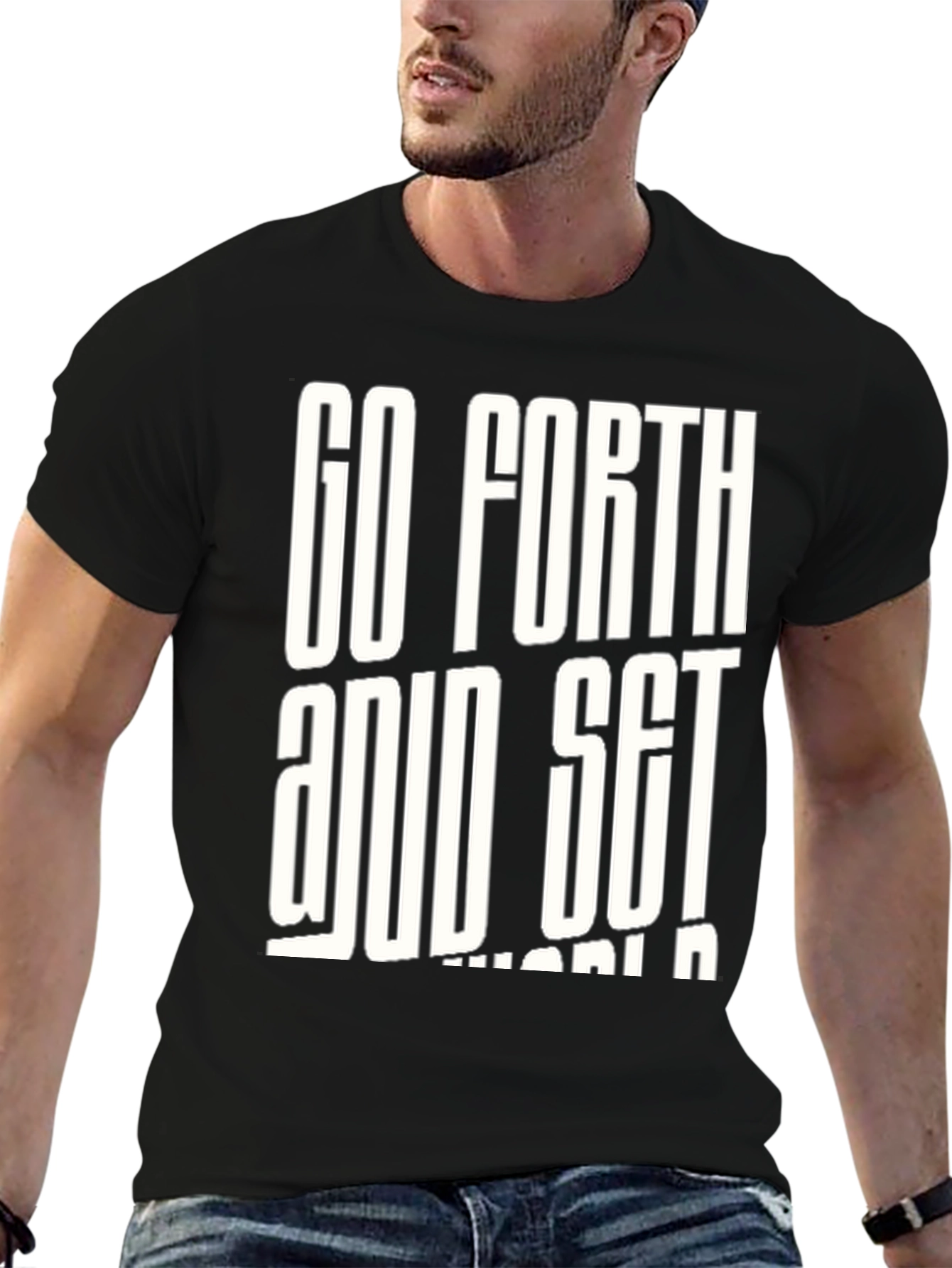 Black Go Forth & Set the World On Fire T-Shirt view 6