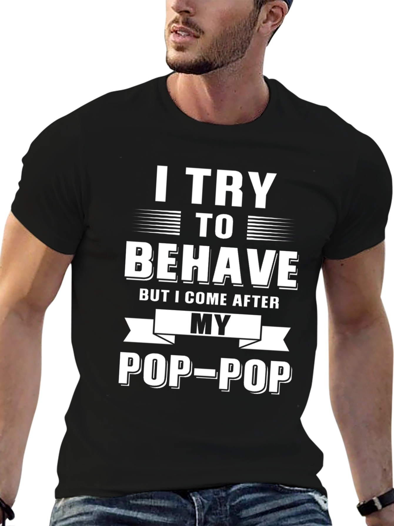 Black I Try to Behave Pop-Pop T-Shirt view 6