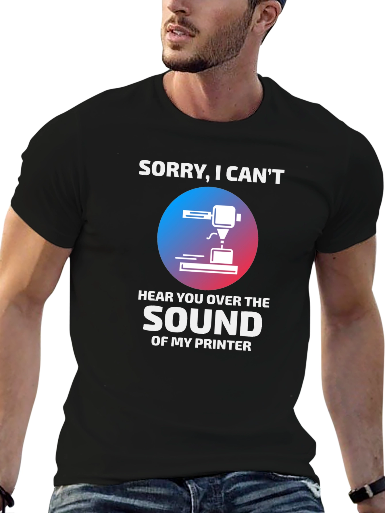 Black Funny 3D Printer T-Shirt - "Sorry, I Can't Hear You" view 6