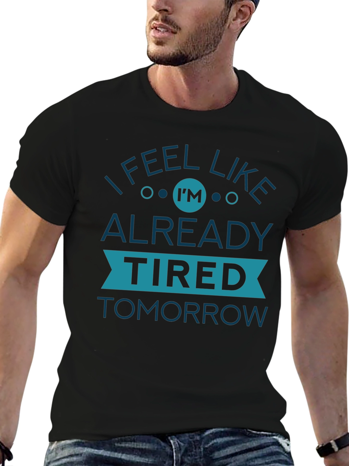 Black I Feel Like I'm Already Tired Tomorrow Graphic Tee view 6
