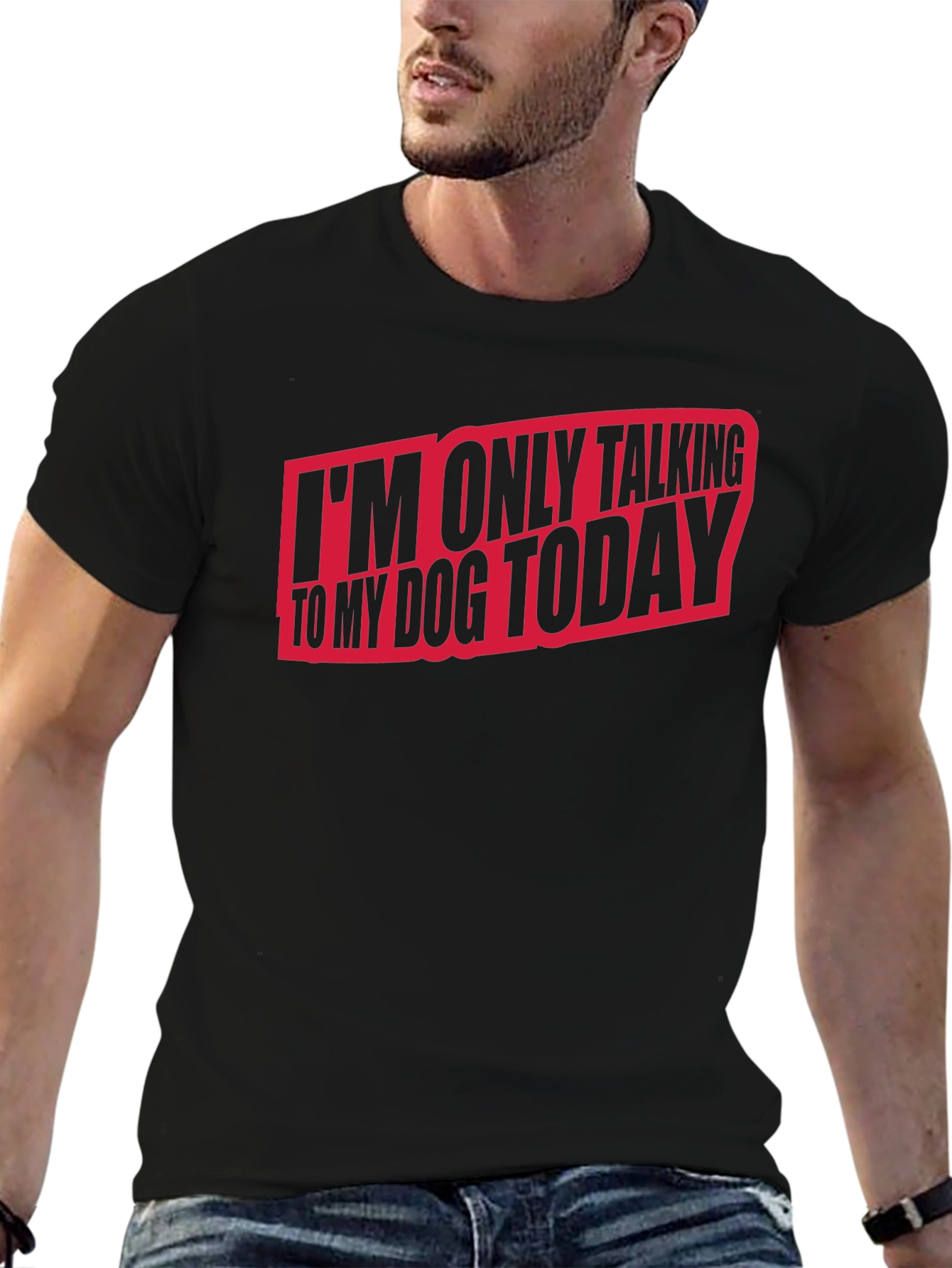 Dog Lover T-Shirt - I'm Only Talking to My Dog Today - 6