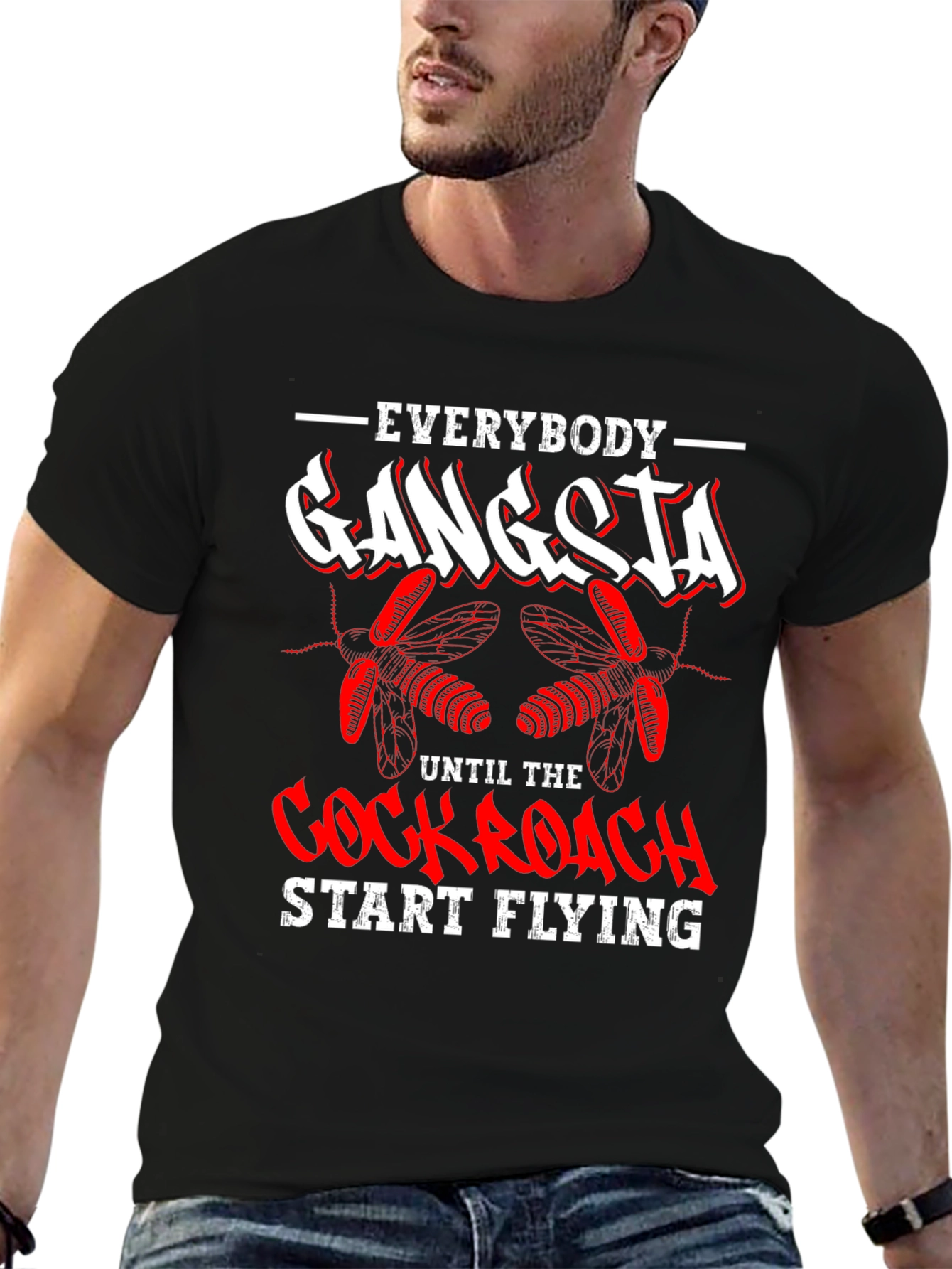 Black Everybody Gangsta Until Cockroach Start Flying T-Shirt view 6