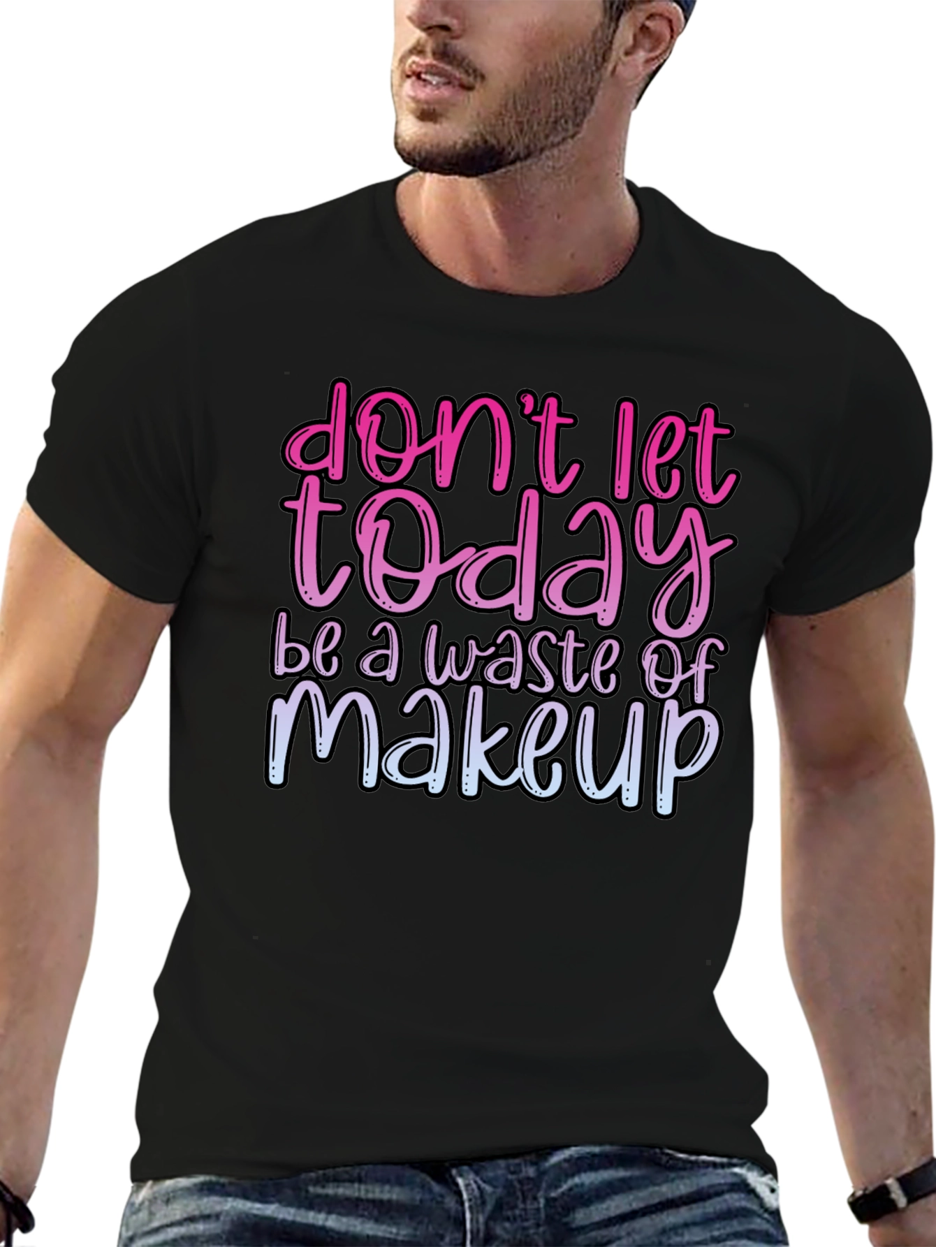 Black Funny Makeup T-Shirt - Don't Let Today Be A Waste view 6