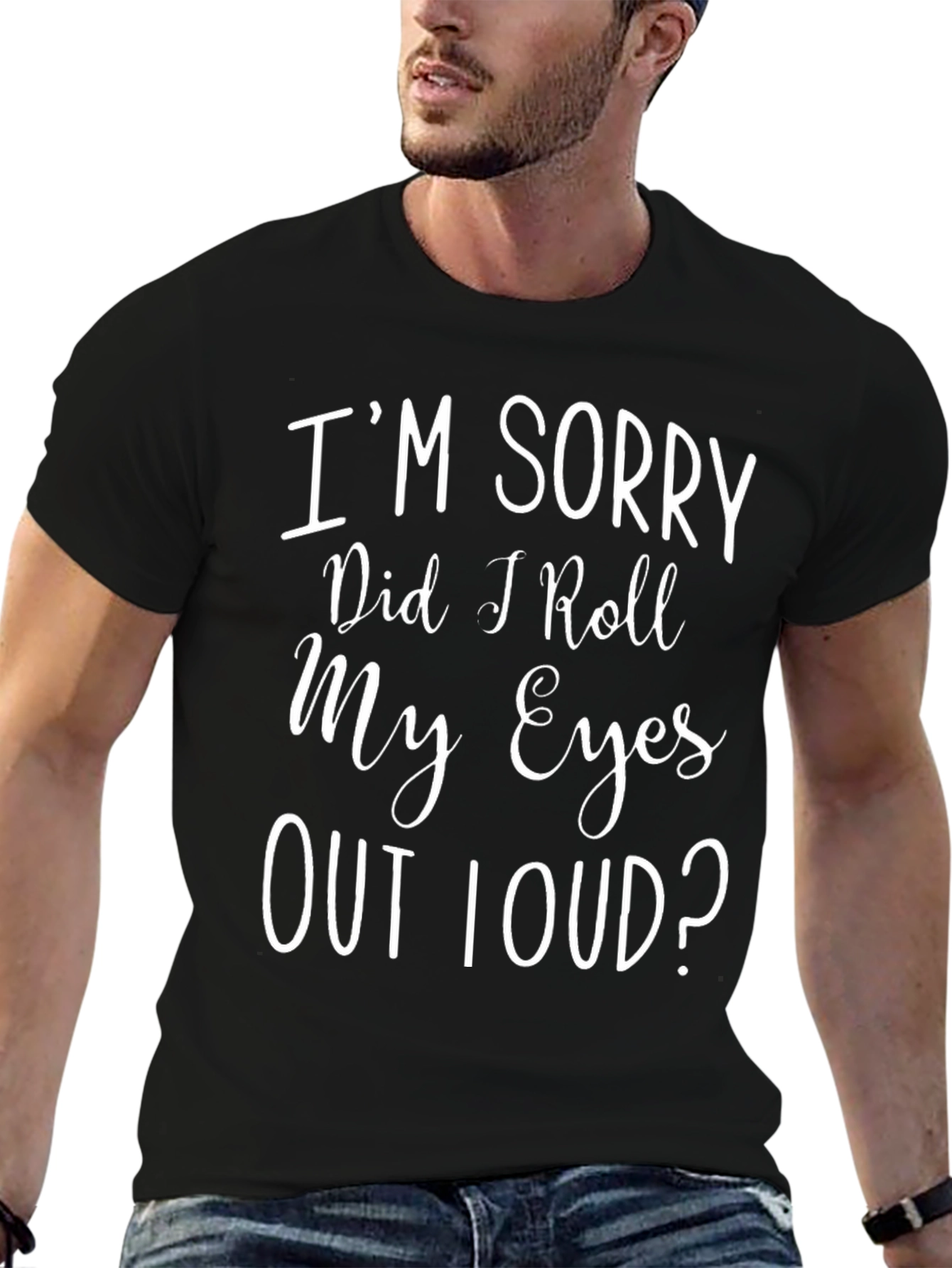 Black I'm Sorry Did I Roll My Eyes T-Shirt view 6