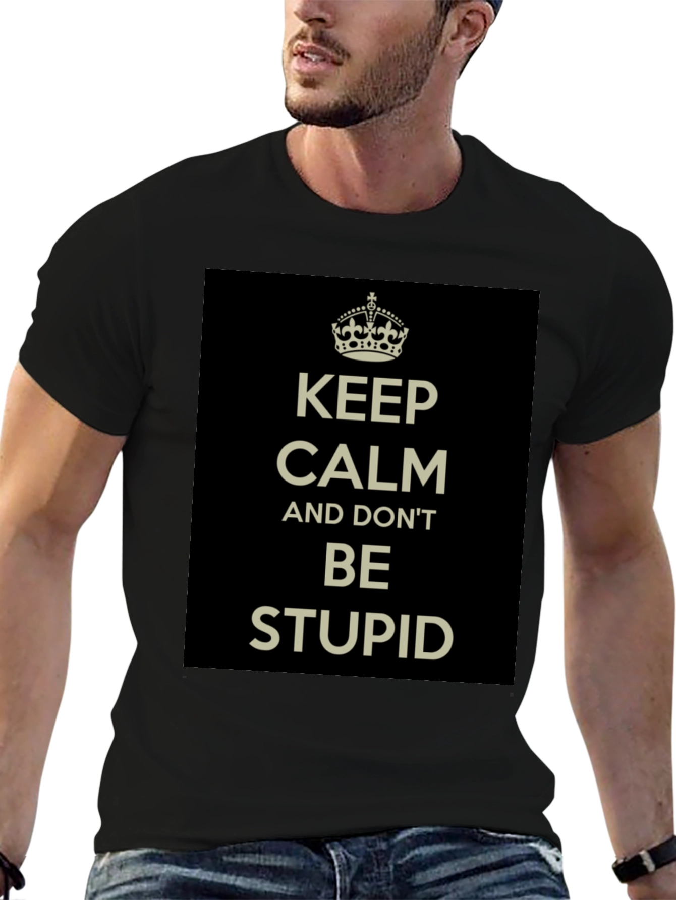 Black Keep Calm and Don't Be Stupid T-Shirt view 6