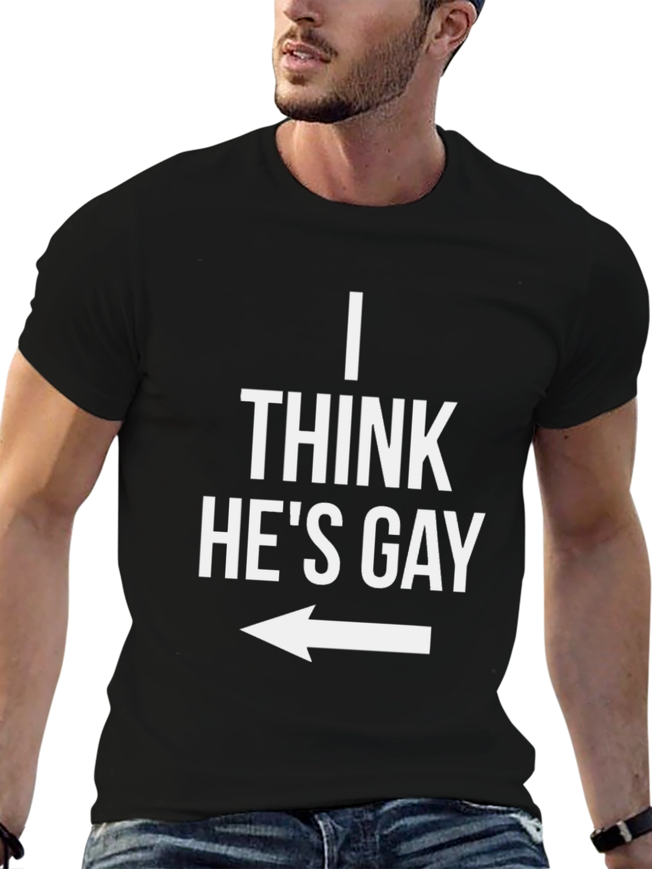 Black I Think He's Gay T-Shirt - Humorous Graphic Tee view 6