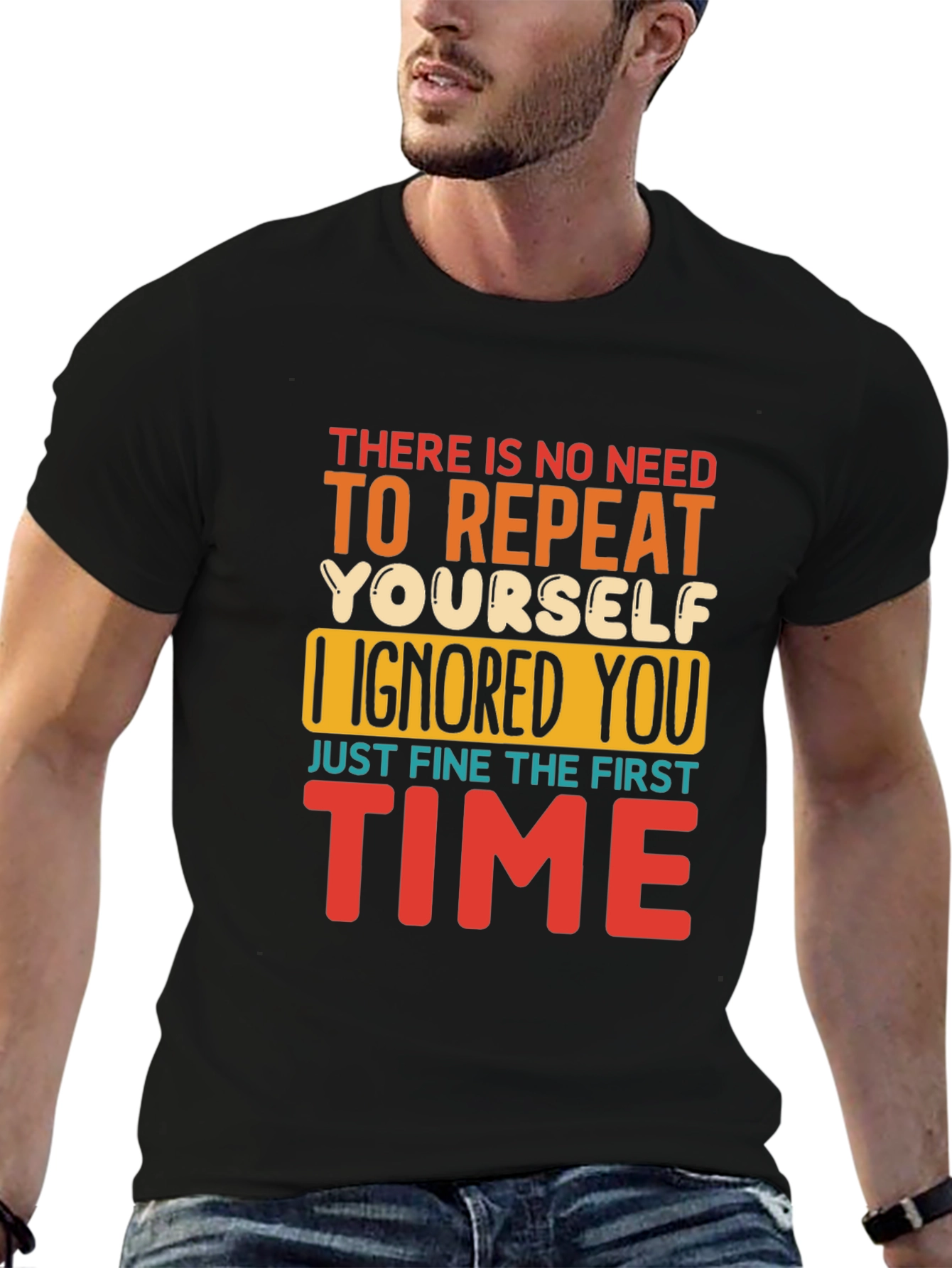 Black Funny Sarcastic T-Shirt - I Ignored You the First Time view 6