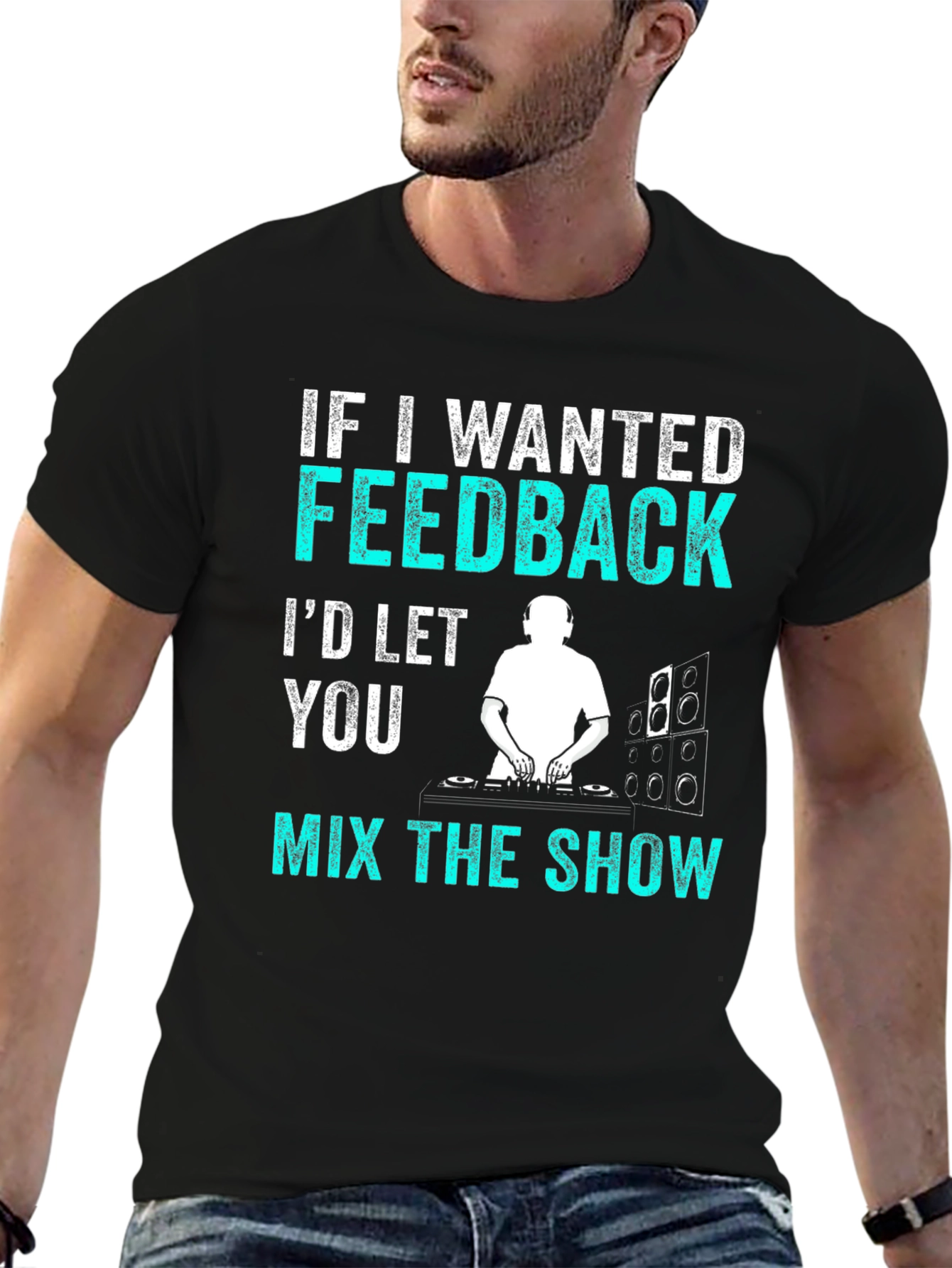 Black Funny DJ T-Shirt - If I Wanted Feedback Music Shirt view 6