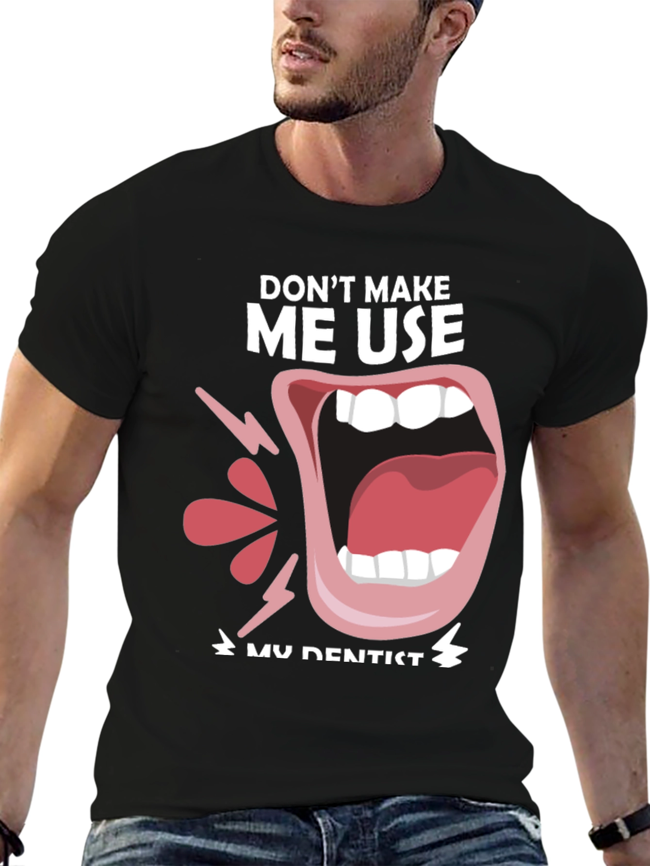 Black Funny Dentist T-Shirt - "Don't Make Me Use My Dentist" view 6