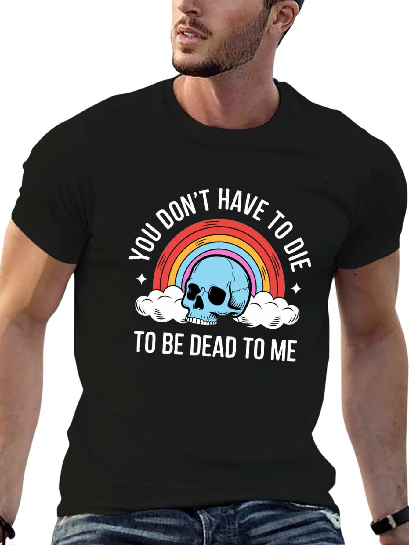 Black You Don't Have To Die To Be Dead To Me T-Shirt view 6