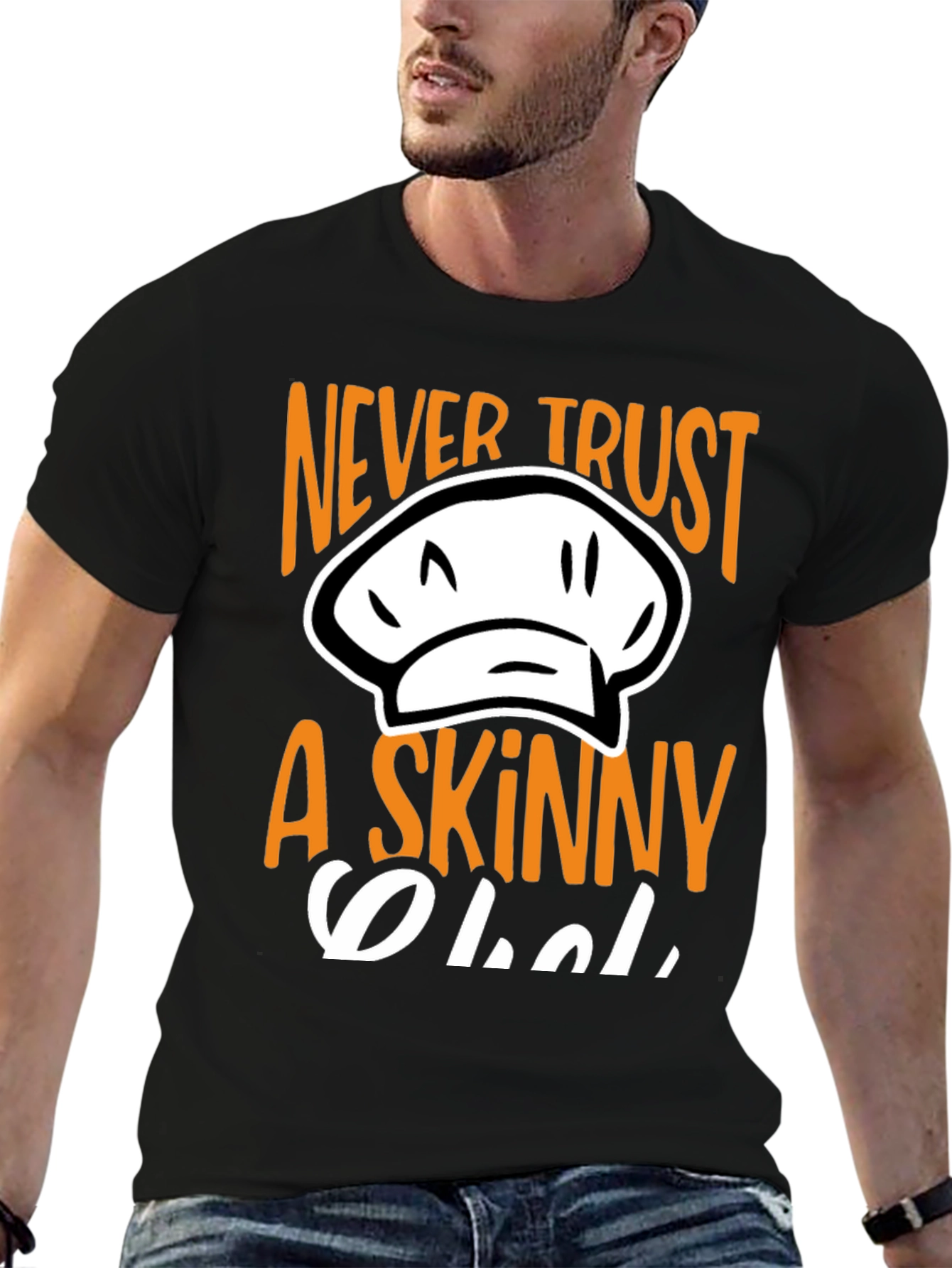 Never Trust A Skinny Chef T-Shirt - 6