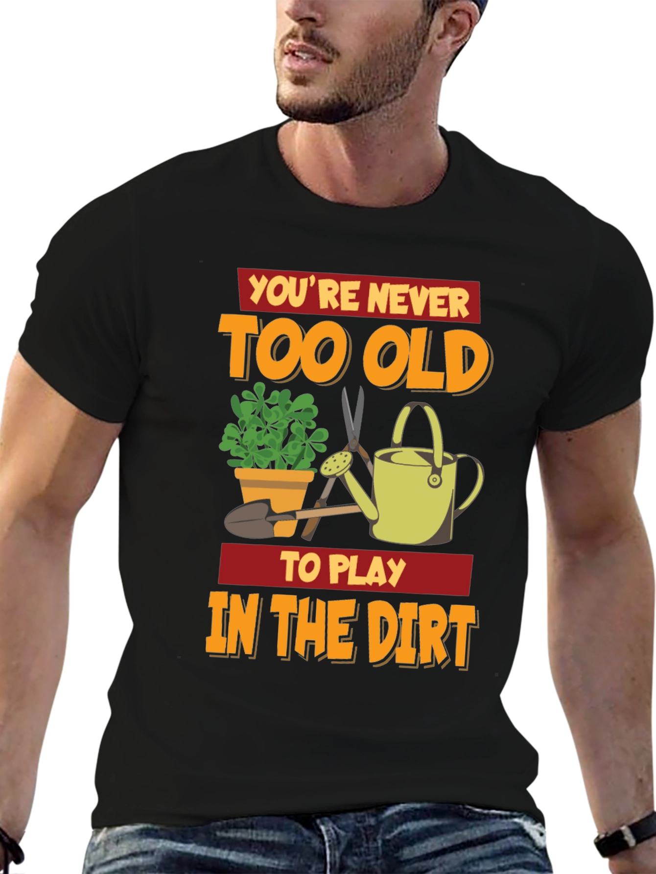 Black You're Never Too Old To Play In The Dirt T-Shirt view 6