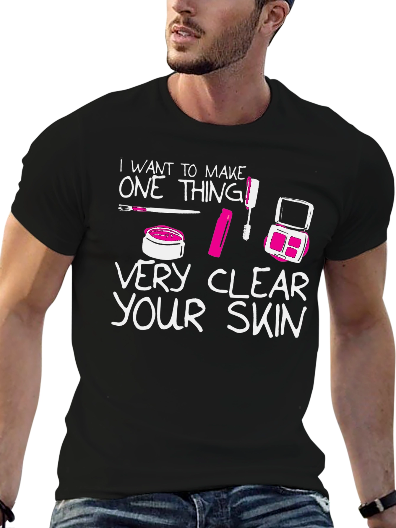 Makeup Lover T-Shirt - "Very Clear Your Skin" - 6
