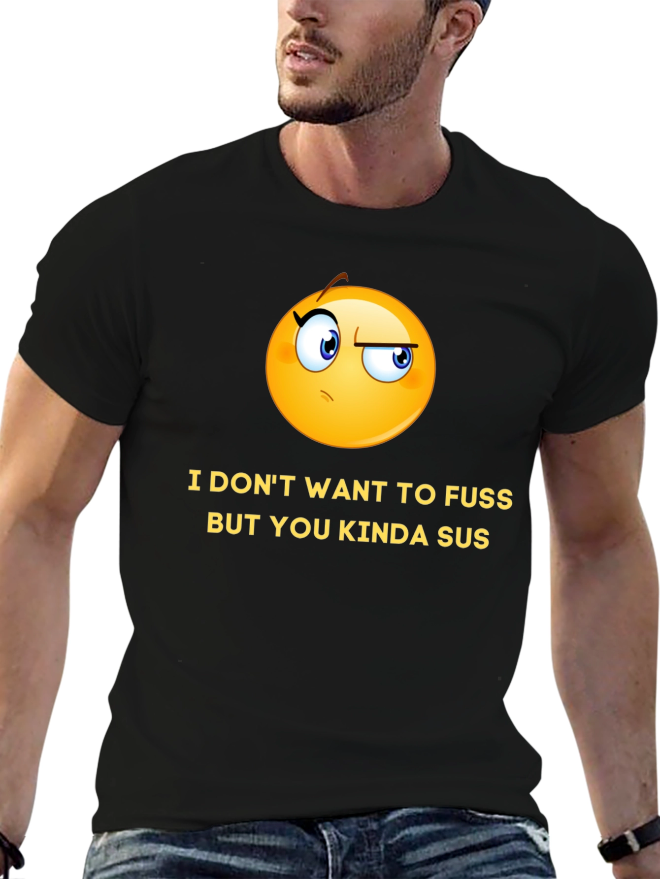 Black Funny Graphic T-Shirt - I Don't Want to Fuss, But You Kinda Sus view 6