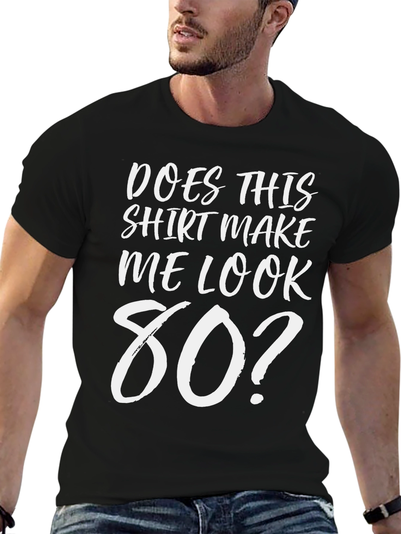 Black Does This Shirt Make Me Look 80? Graphic Tee view 6