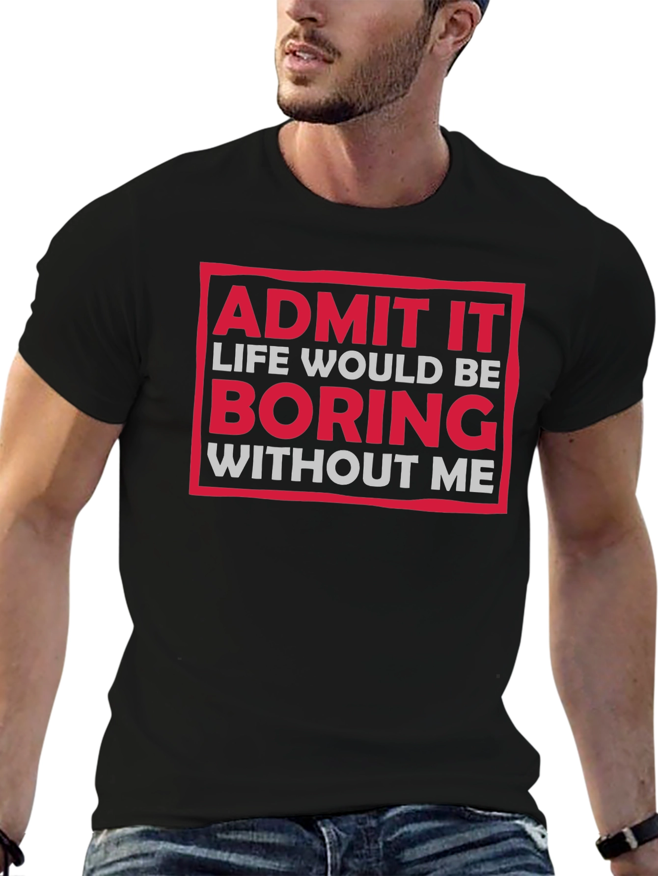 Black Funny "Admit It Boring Without Me" Graphic T-Shirt view 6
