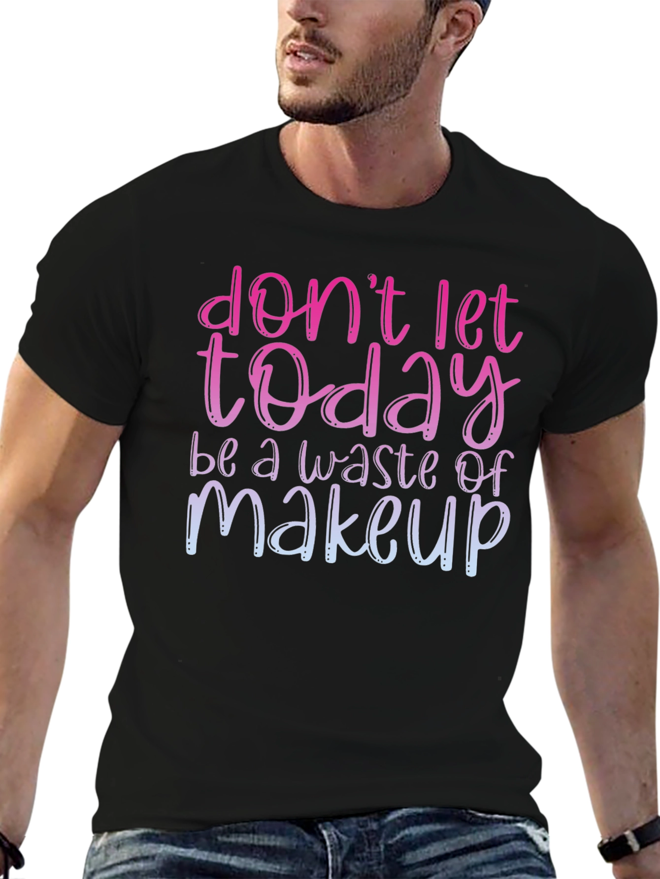 Black Don't Let Today Be A Waste of Makeup T-Shirt view 6