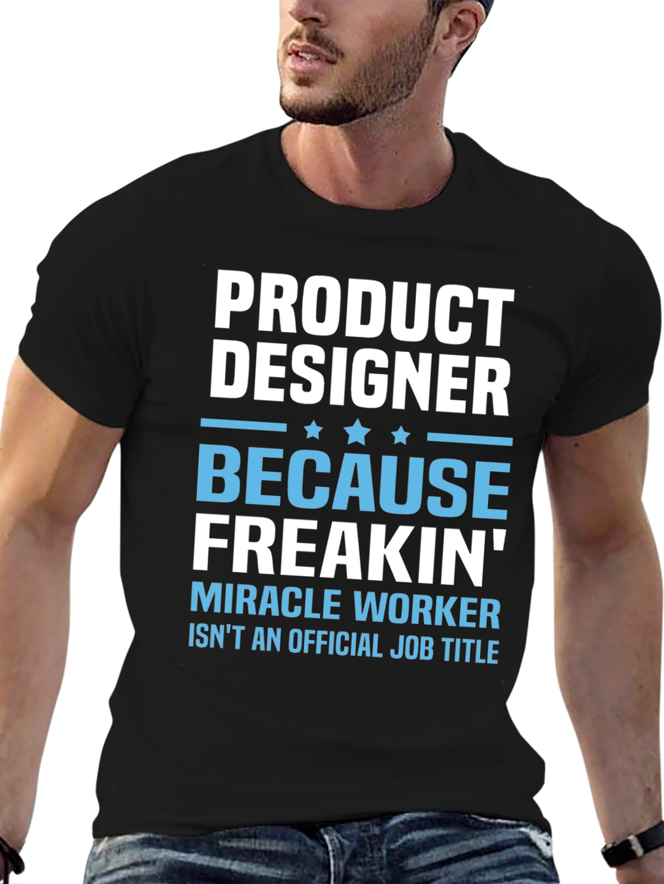 Black Product Designer T-Shirt: Because Freakin' Miracle Worker! view 6