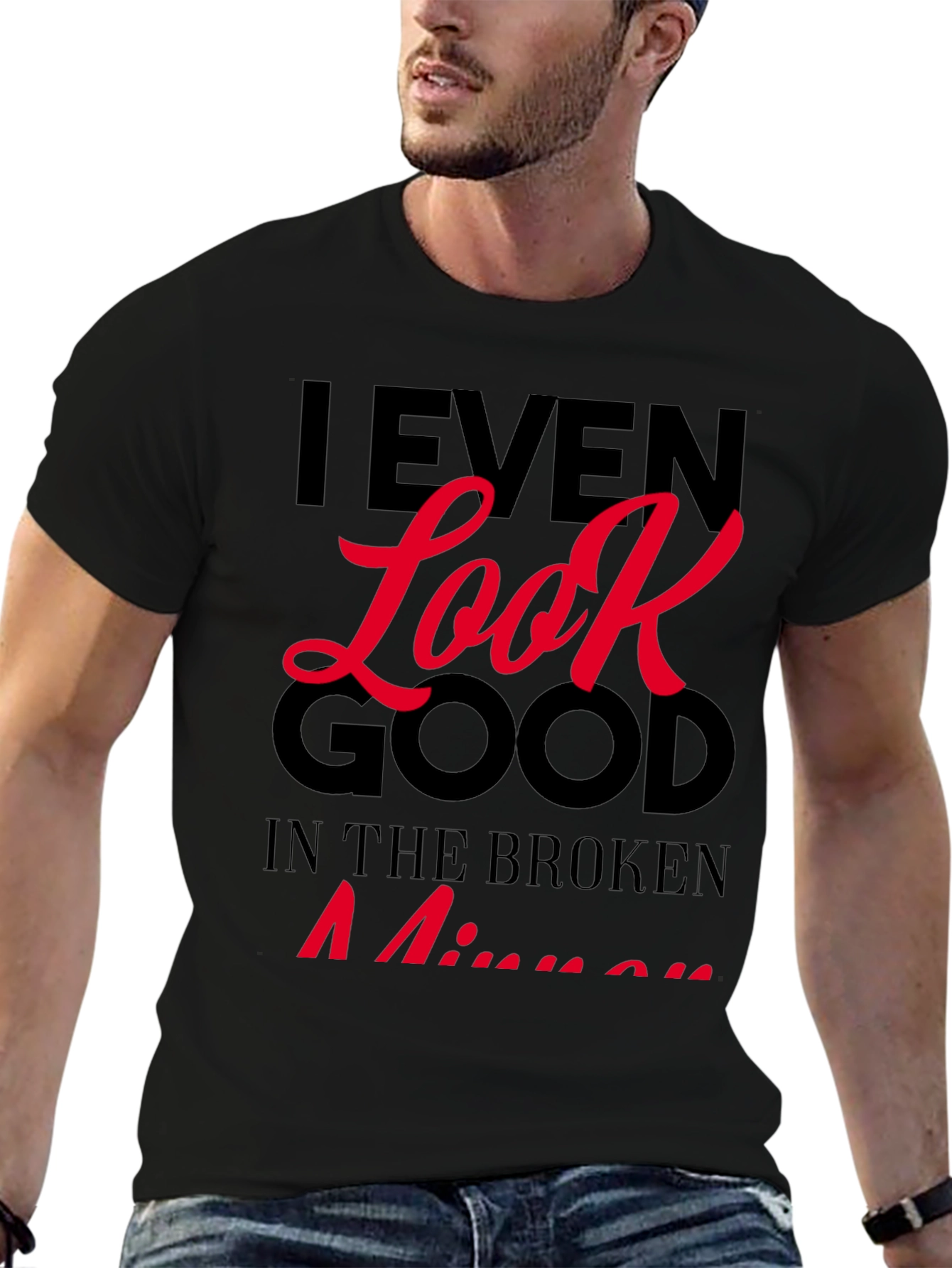 Black I Even Look Good T-Shirt view 6