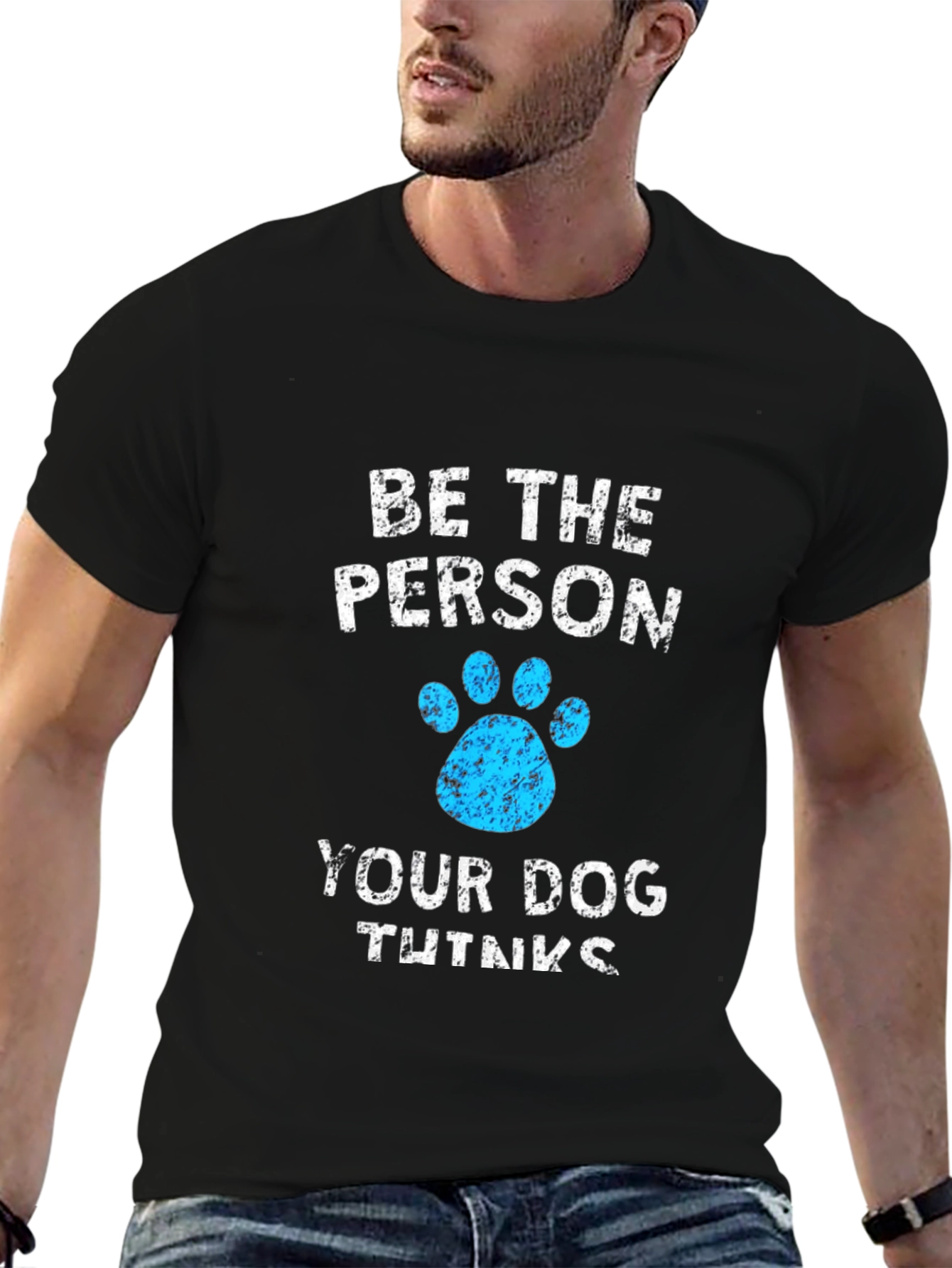 Be The Person Your Dog Thinks You Are Black T-Shirt - 6