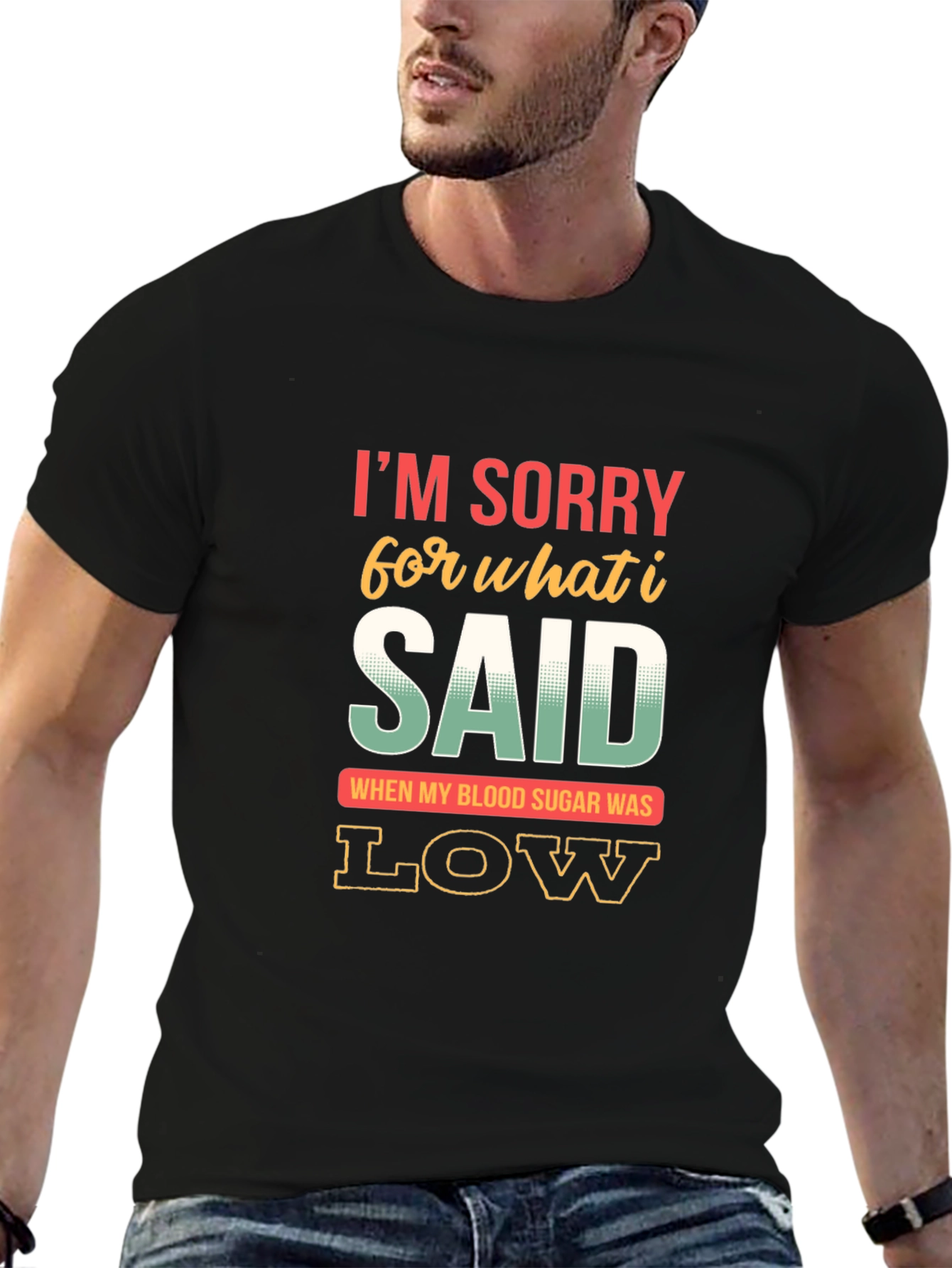Black Funny Diabetes T-Shirt - I'm Sorry for What I Said When My Blood Sugar Was Low view 6