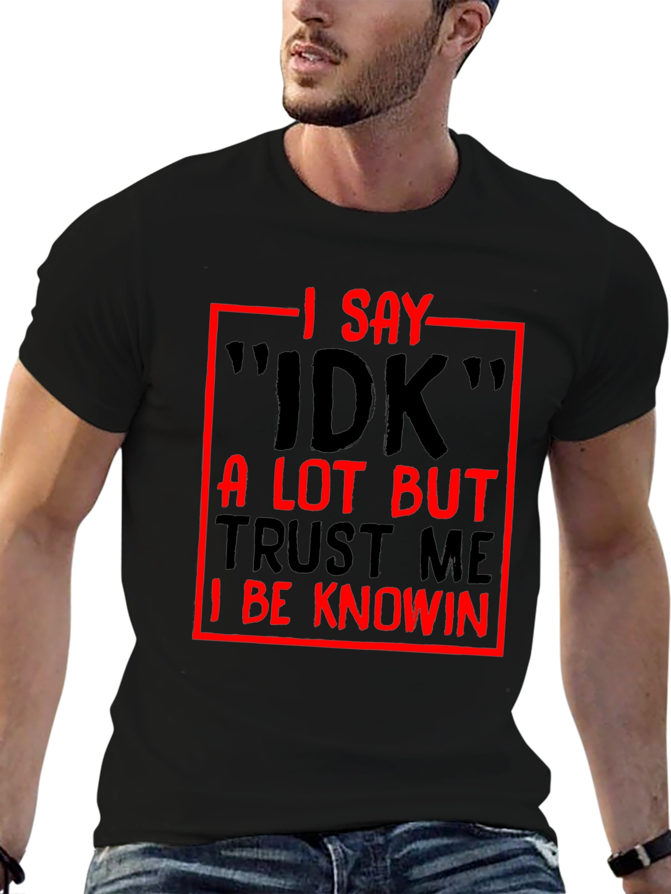 Black Funny Sarcastic I Say IDK Graphic T-Shirt view 6