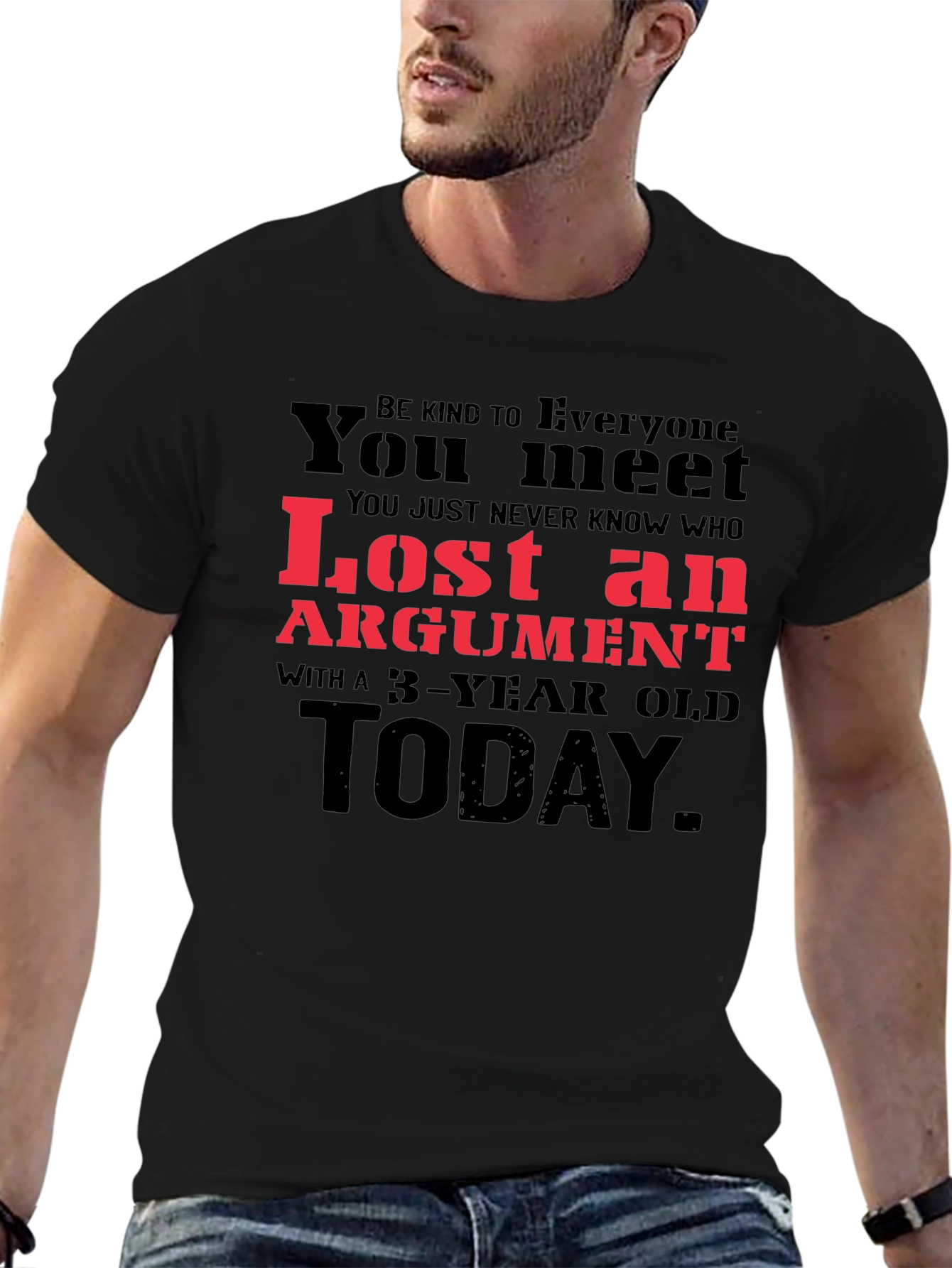 Black Lost Argument T-Shirt: Be Kind to Everyone You Meet view 6