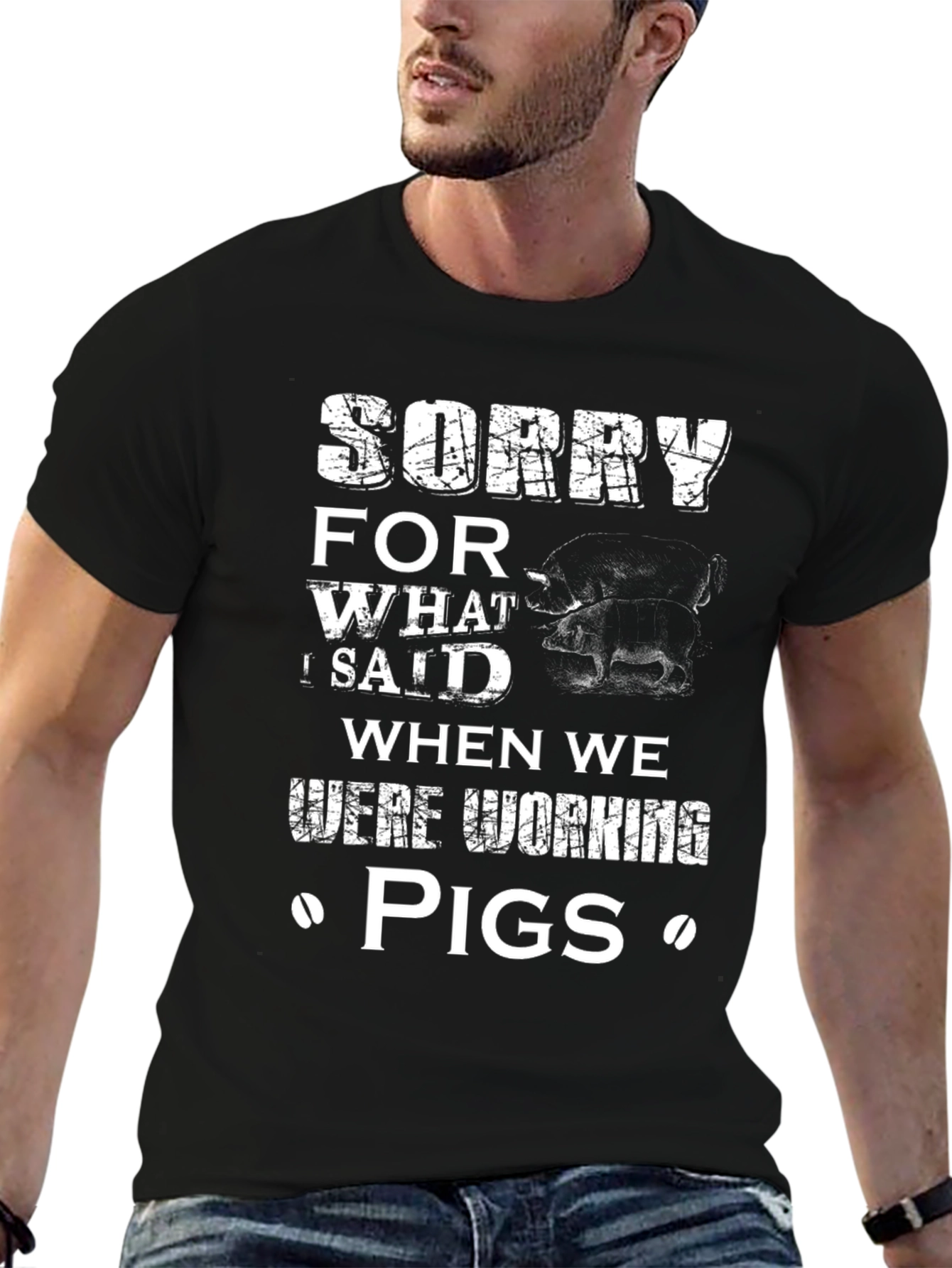Black Sorry for What I Said When We Were Working Pigs Funny T-Shirt view 6