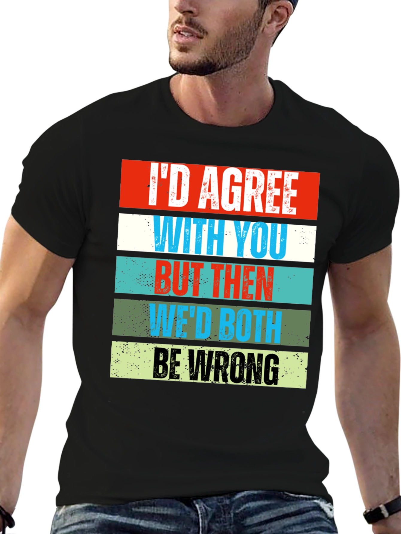 Black Humorous Graphic Tee - I'd Agree With You view 6