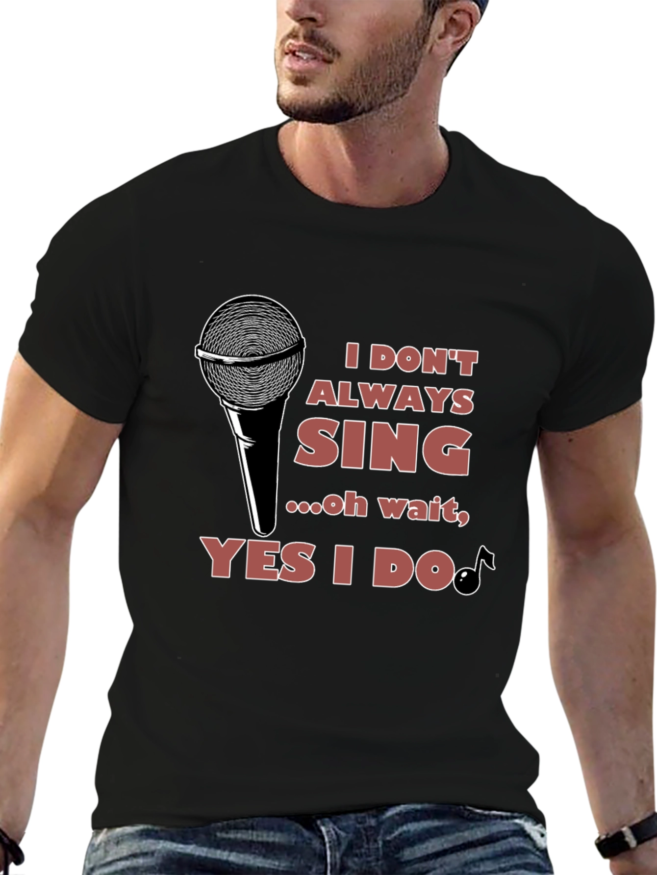 I Don't Always Sing T-Shirt - Black - 6