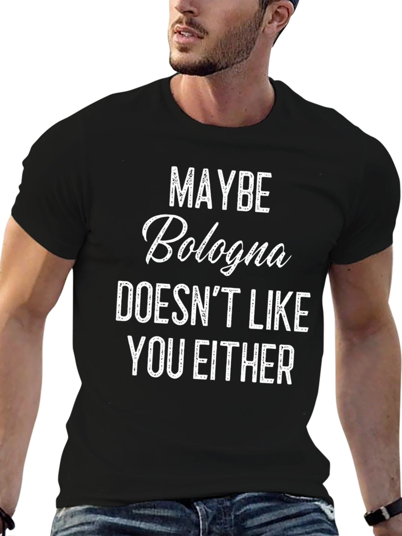 Black Funny Bologna T-Shirt - Maybe Bologna Doesn't Like You Either view 6