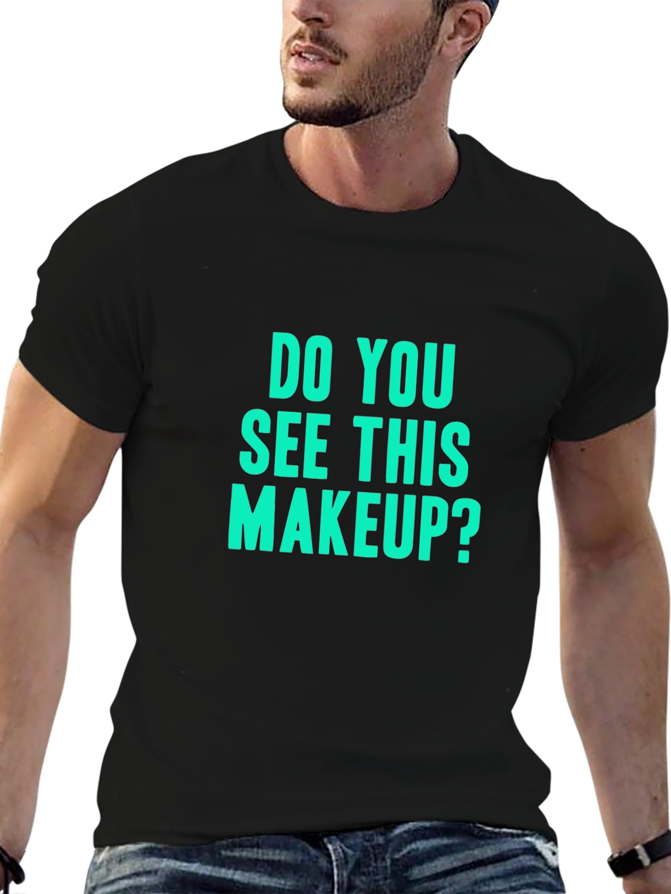 Black Do You See This Makeup? Black Graphic T-Shirt view 6