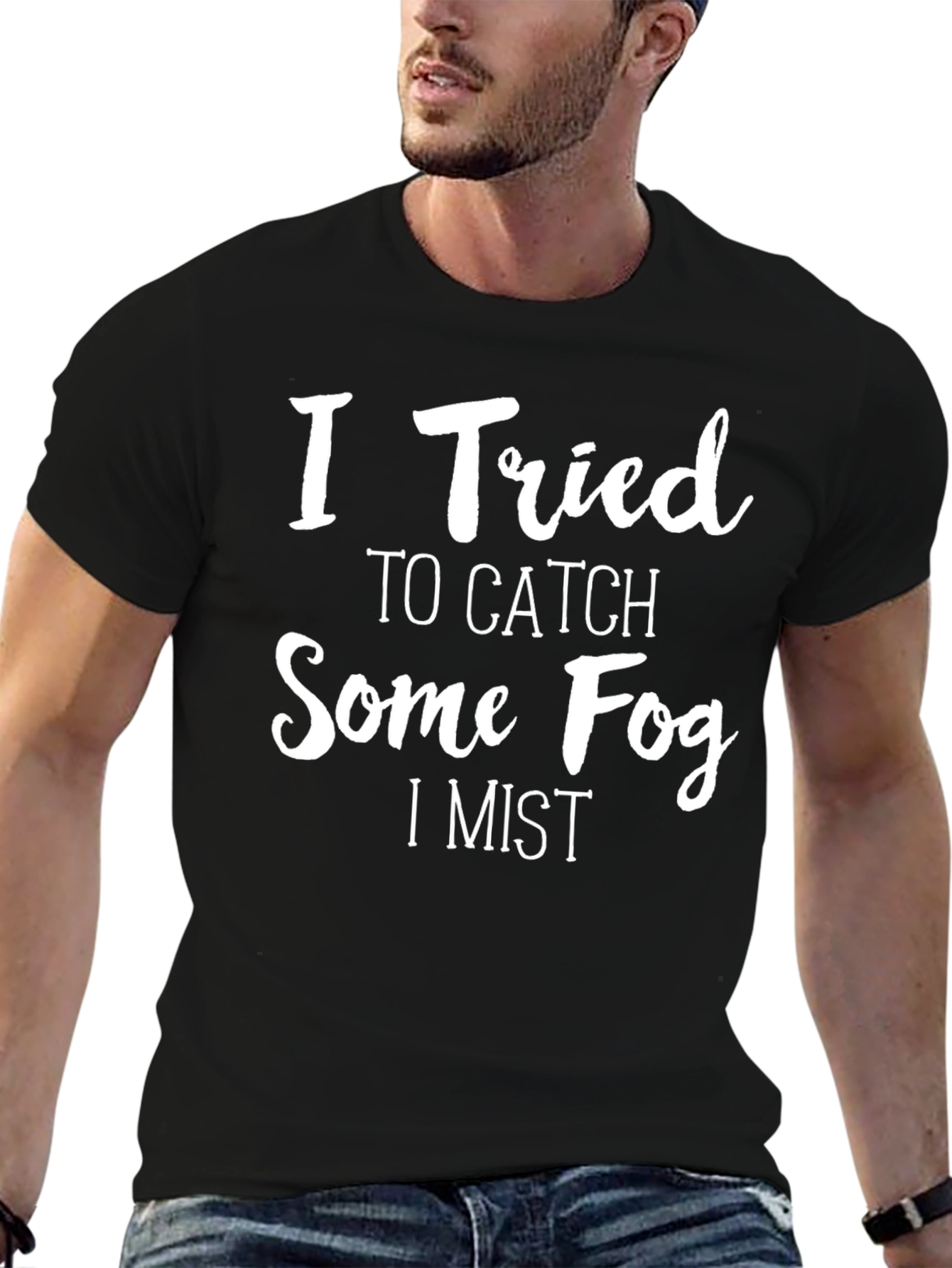 Black I Tried to Catch Some Fog Funny Graphic T-Shirt view 6