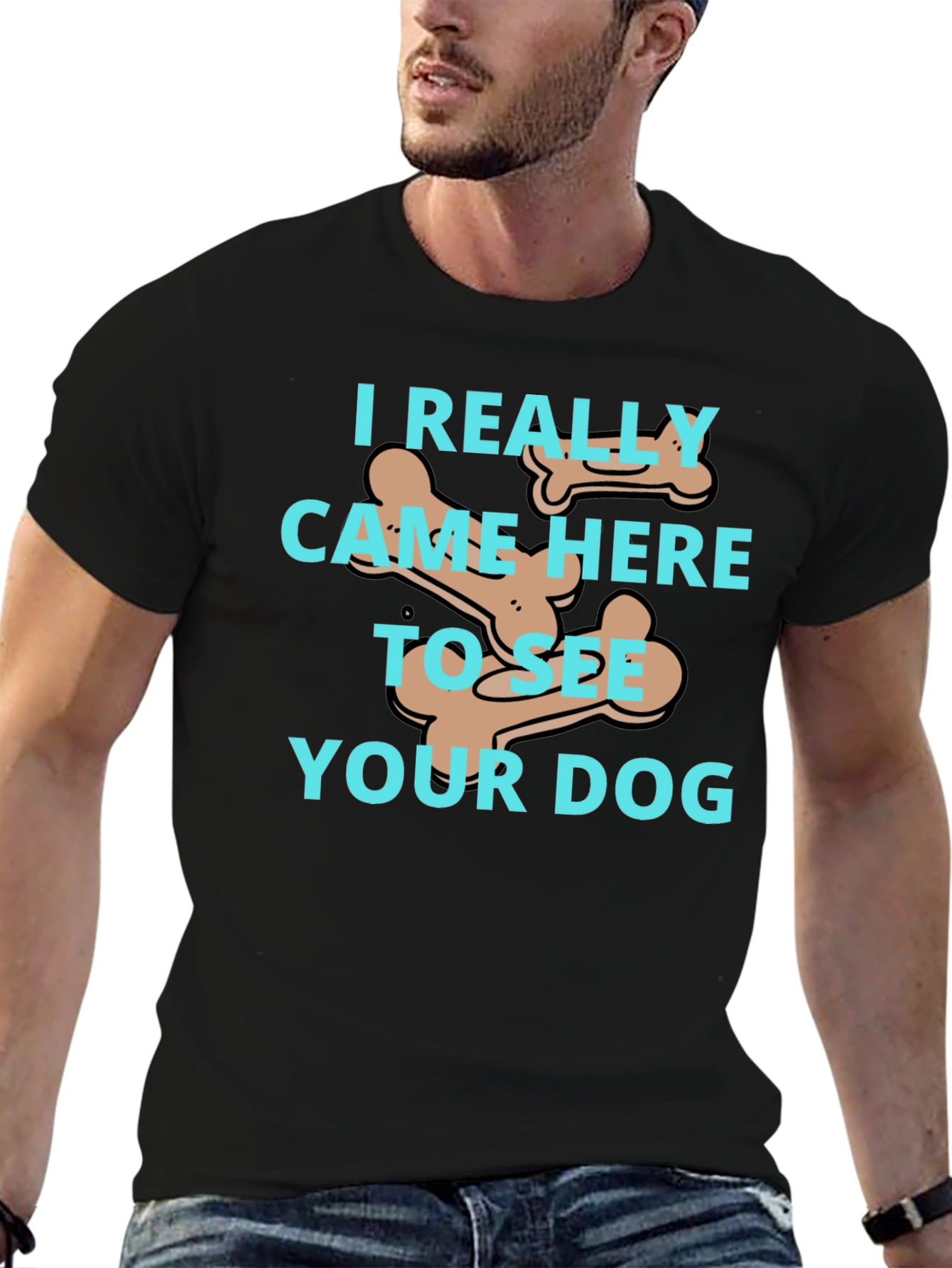 Dog Lover T-Shirt: I Came To See Your Dog - 6