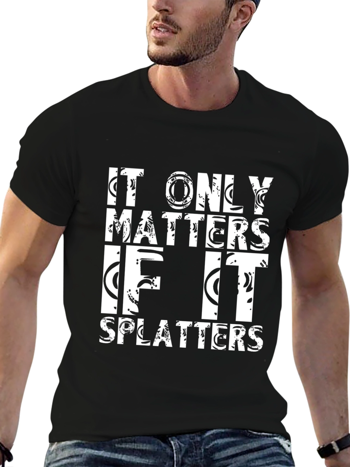 Black It Only Matters If It Splatters Black T-Shirt view 6