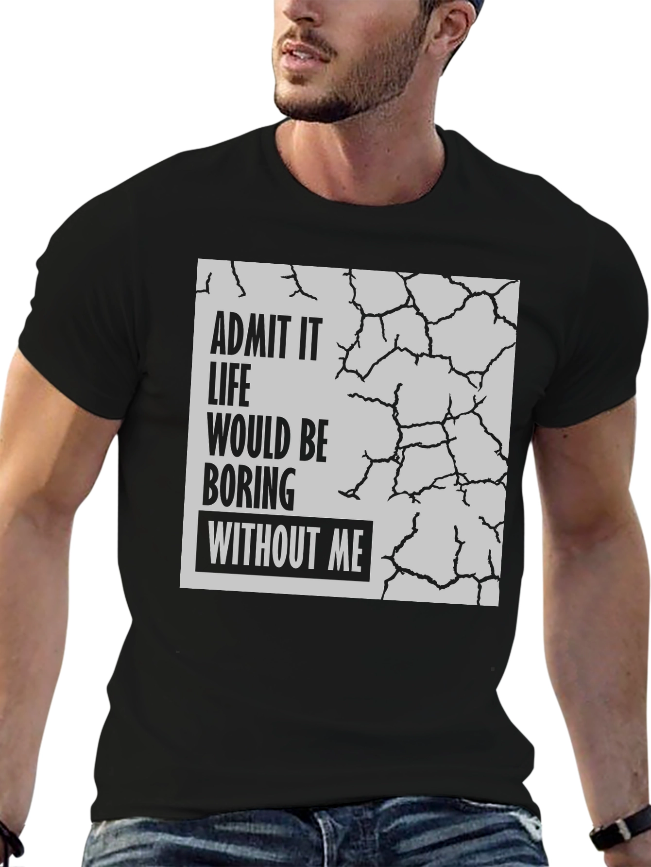 Black Admit It Life Would Be Boring T-Shirt view 6