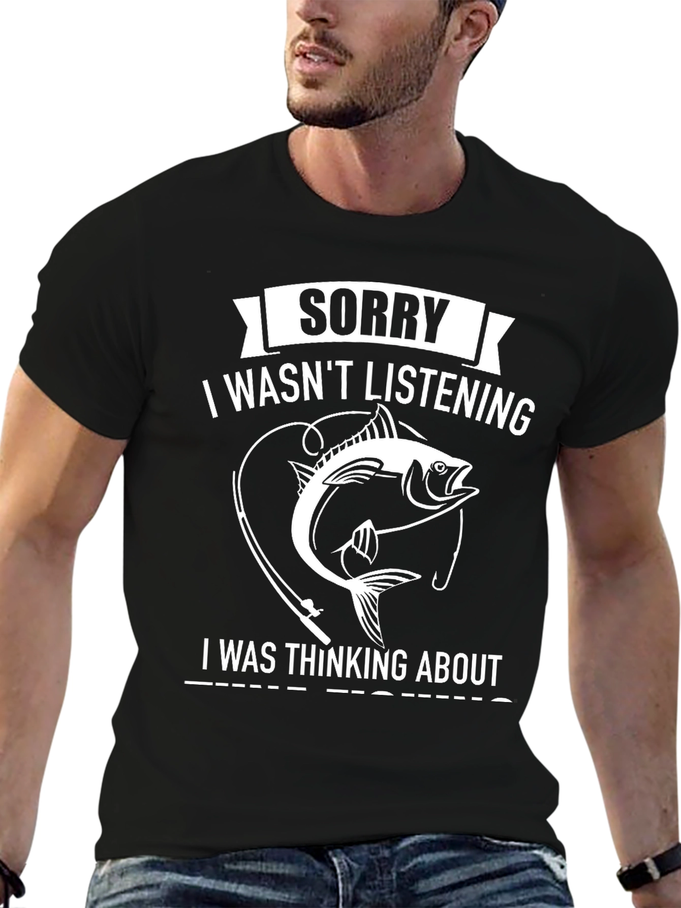 Fishing T-Shirt: Sorry I Wasn't Listening - 6