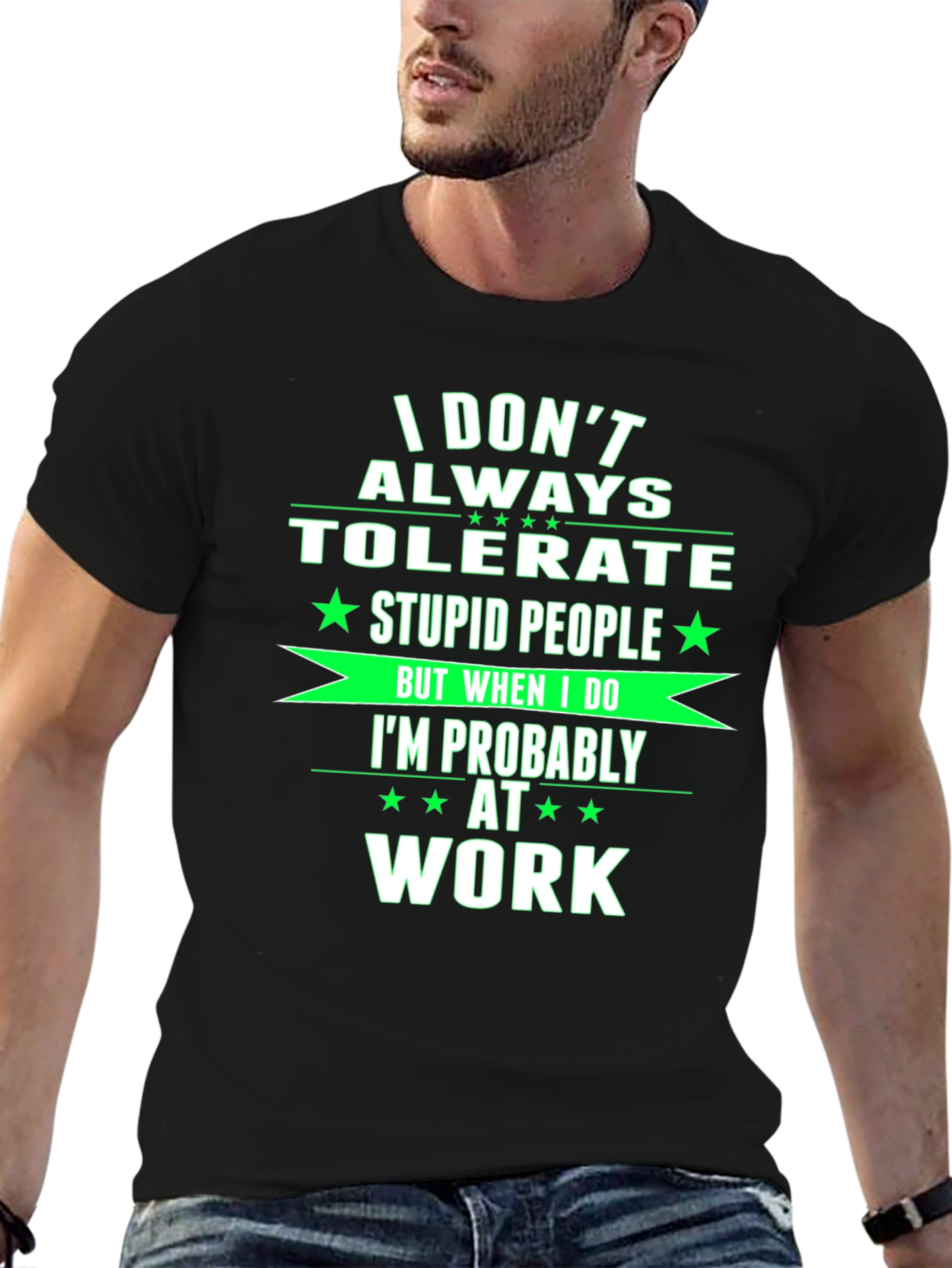 Black Funny Work T-Shirt - I Don't Always Tolerate Stupid People Tee view 6