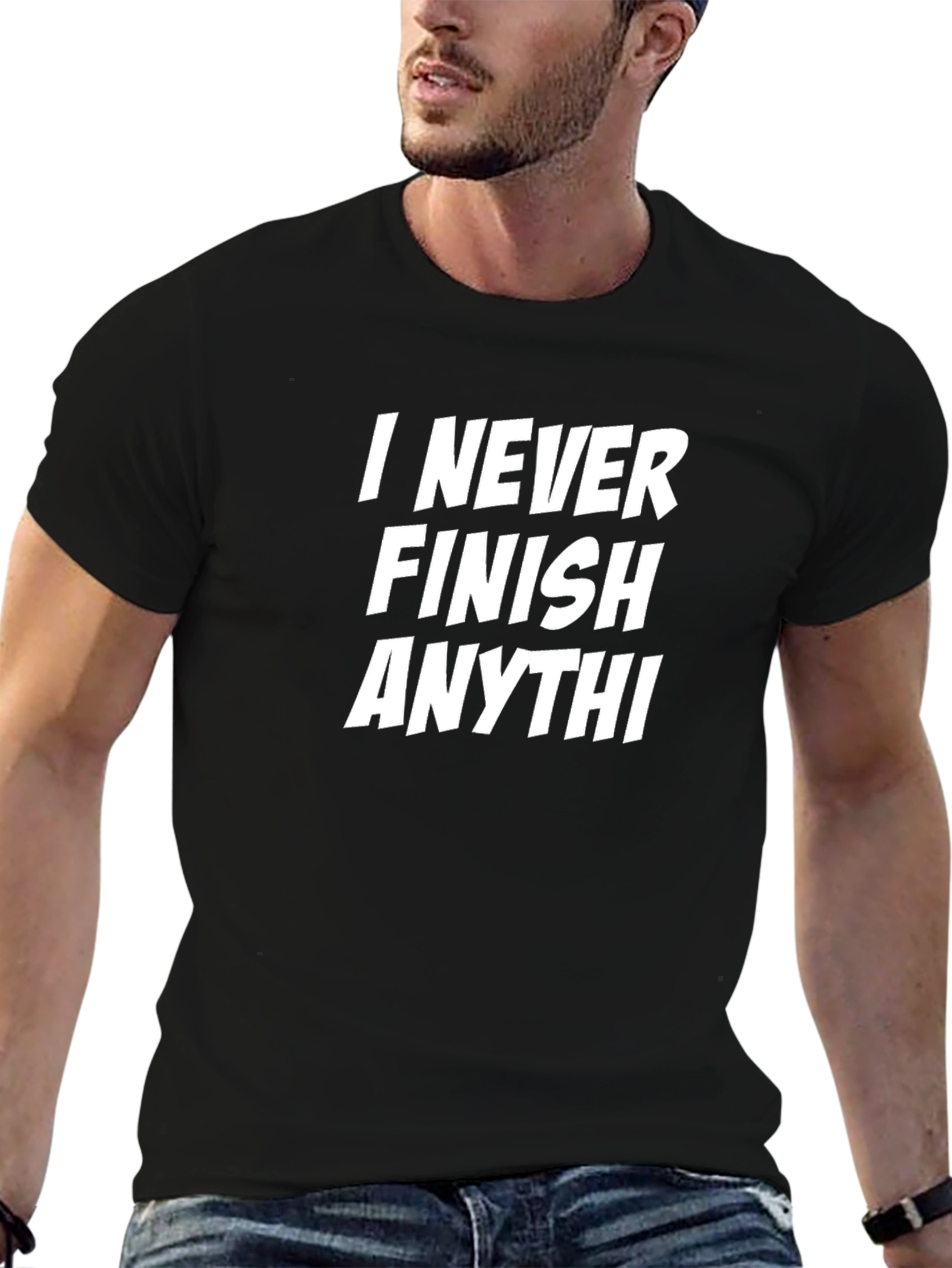 Black Funny Sarcastic T-Shirt - I Never Finish Anythi view 6