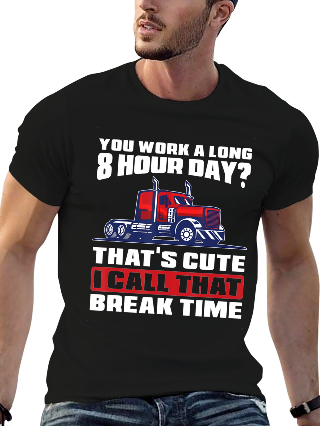 Black Trucker Humor T-Shirt: 8 Hour Day? Break Time! view 6