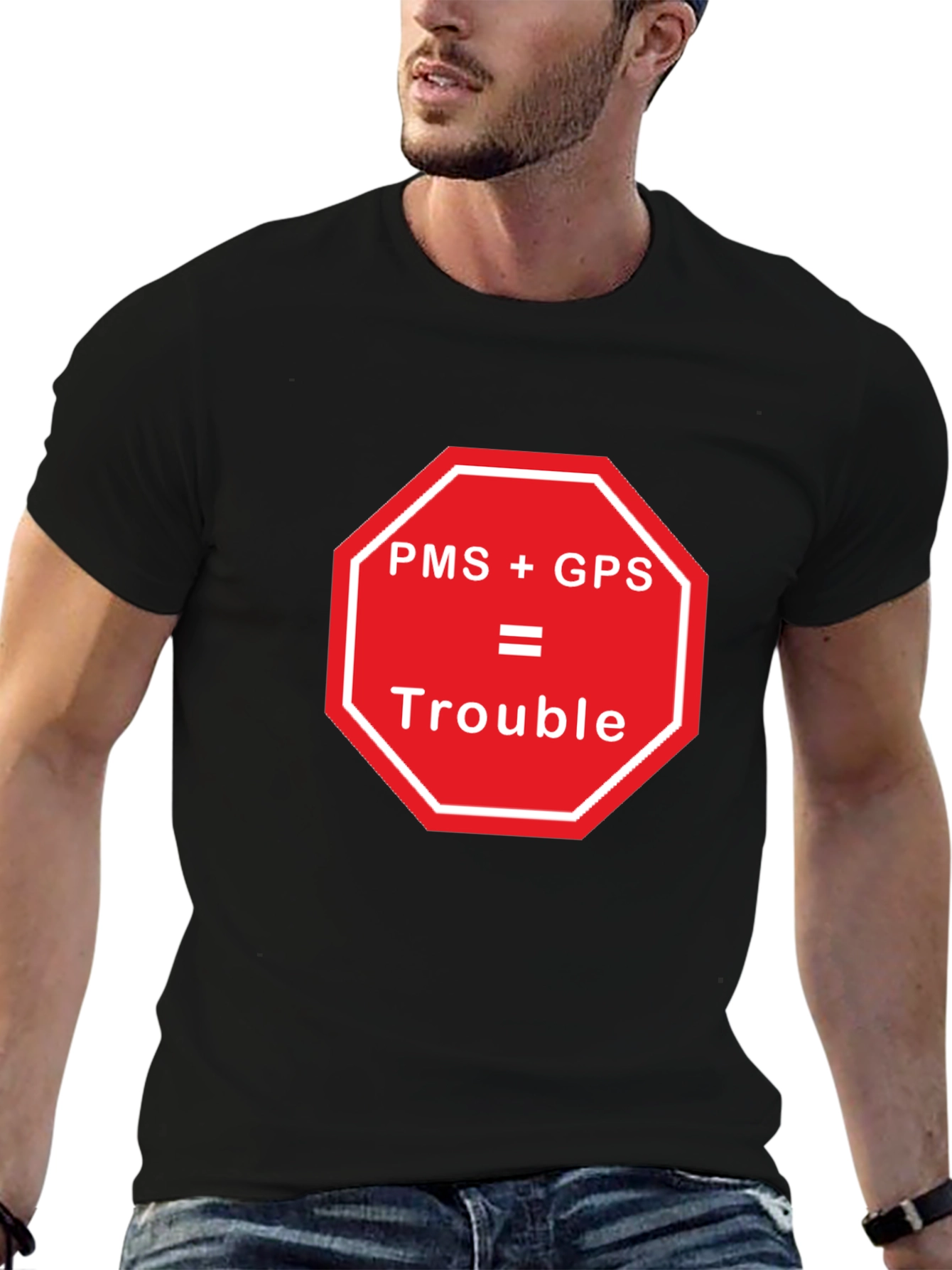 Black PMS + GPS = Trouble Funny Graphic T-Shirt view 6