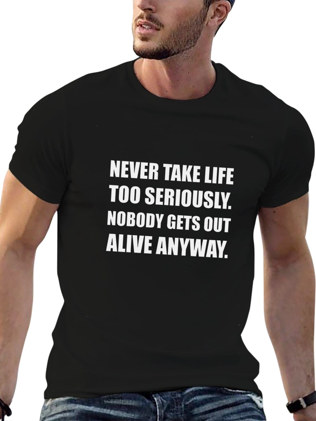 Black Humorous Graphic Tee: Never Take Life Too Seriously view 6