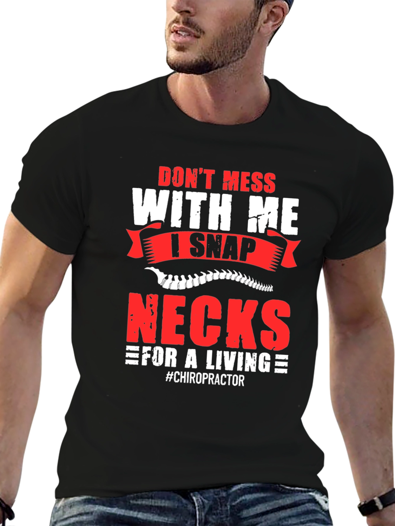 Black Don't Mess With Me I Snap Necks Chiropractor T-Shirt view 6