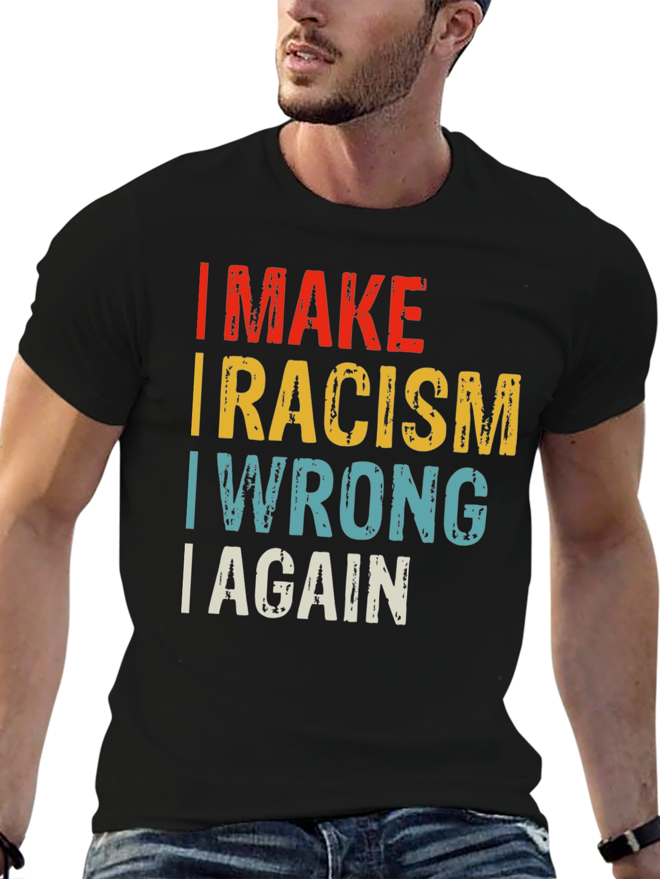 Black I MAKE RACISM WRONG AGAIN T-Shirt view 6
