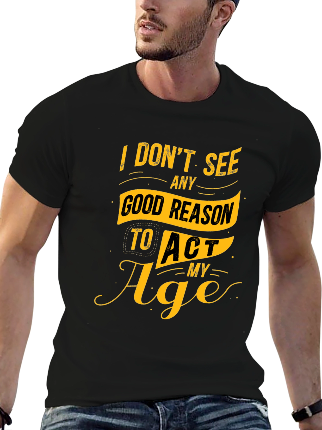 Black Funny Slogan Graphic Tee - I Don't See Any Good Reason to Act My Age view 6