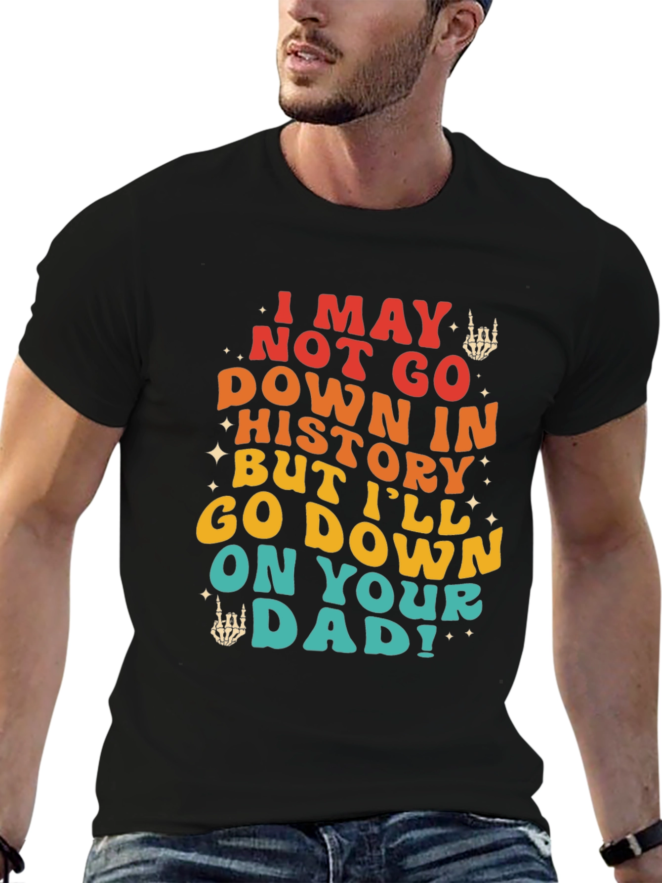 Black Funny Sarcastic Graphic Tee - I May Not Go Down In History view 6