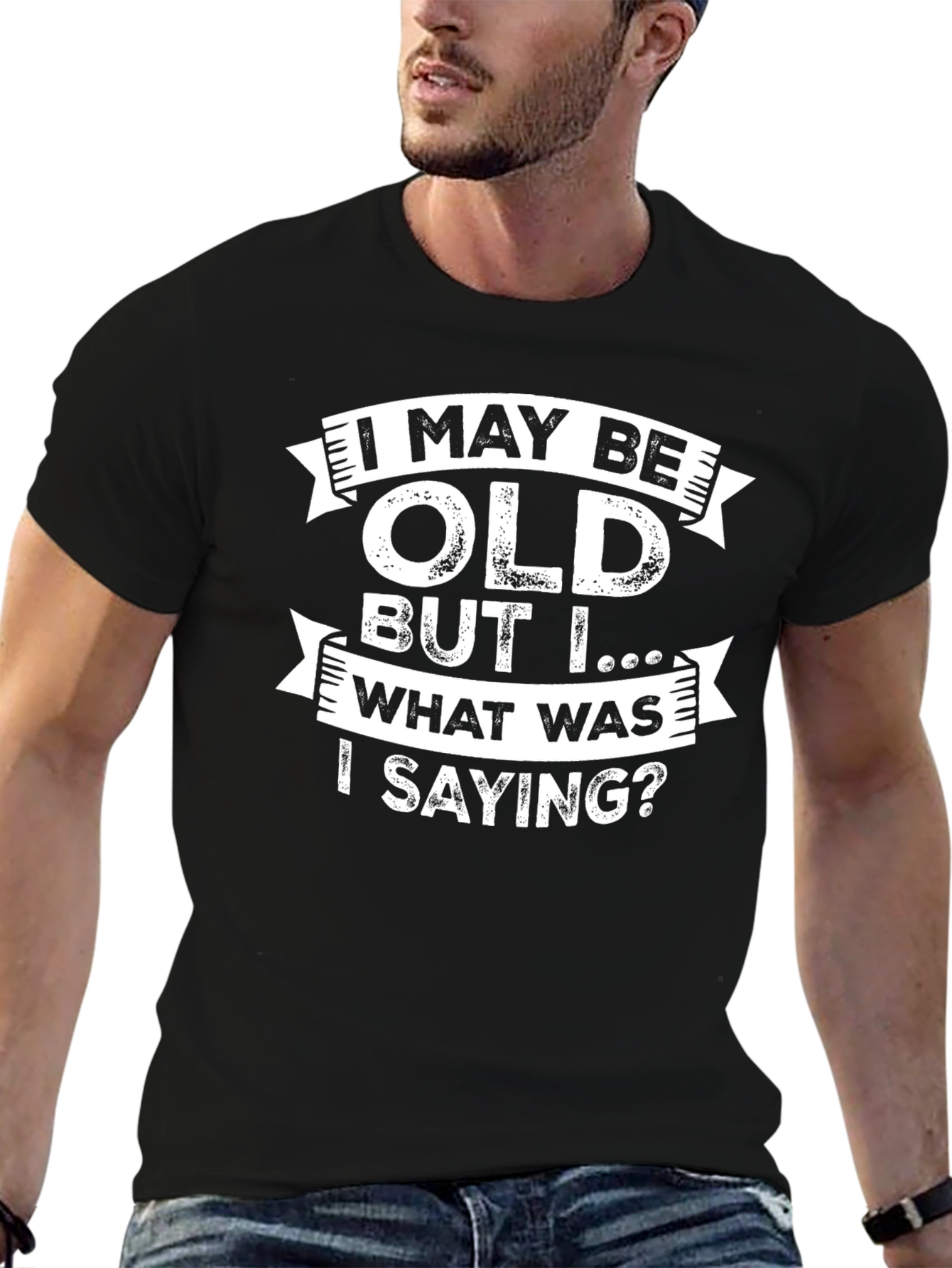 Black Funny Old Age T-Shirt - I May Be Old, What Was I Saying? view 6